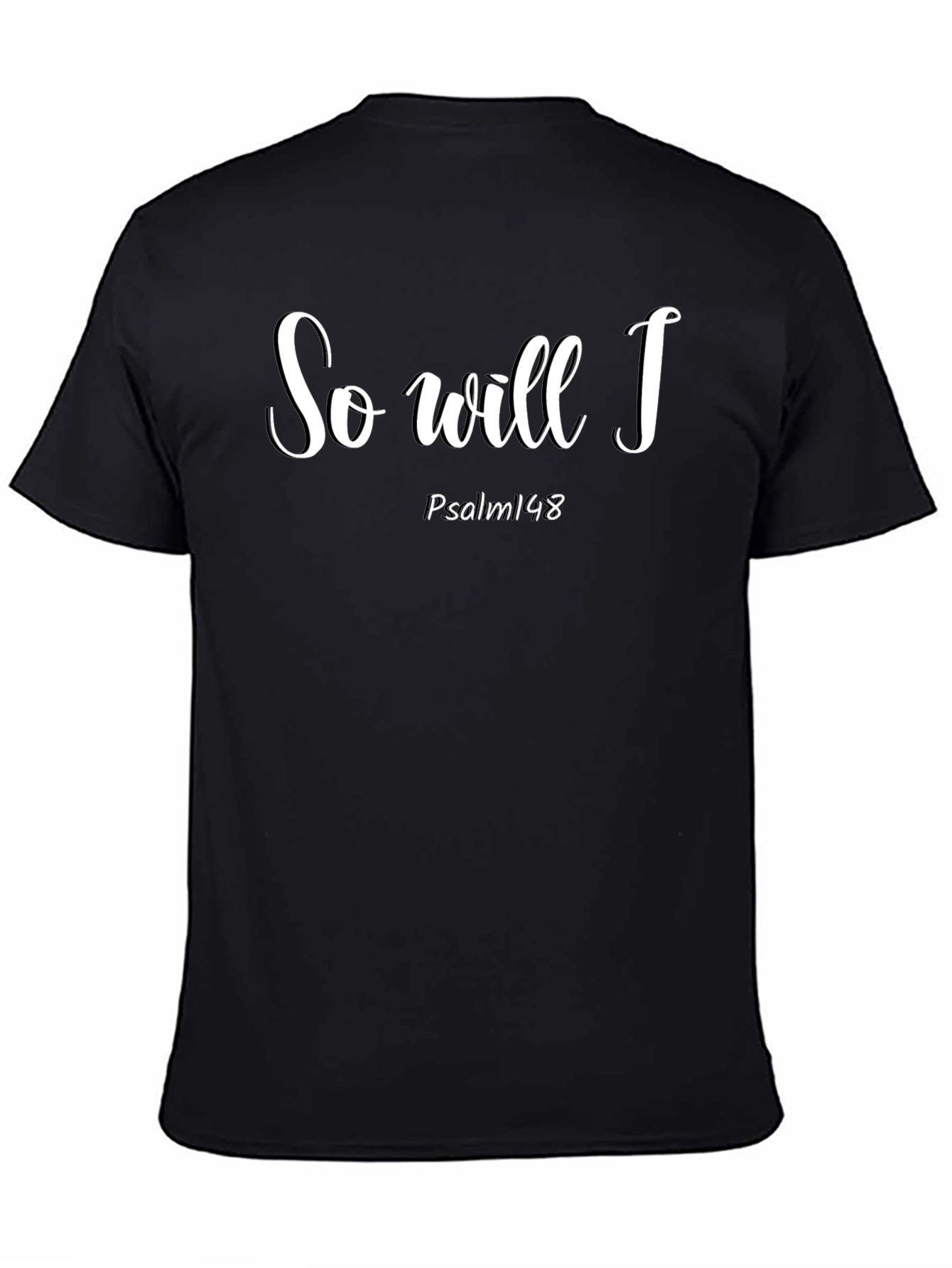 So Will I Psalm 148 Christian T-Shirt