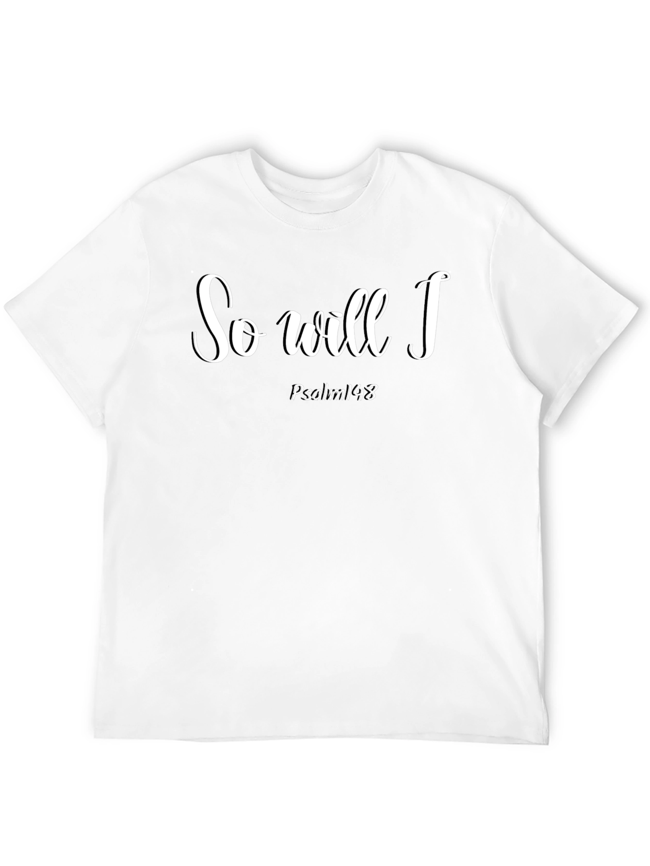 So Will I Psalm 148 Christian T-Shirt