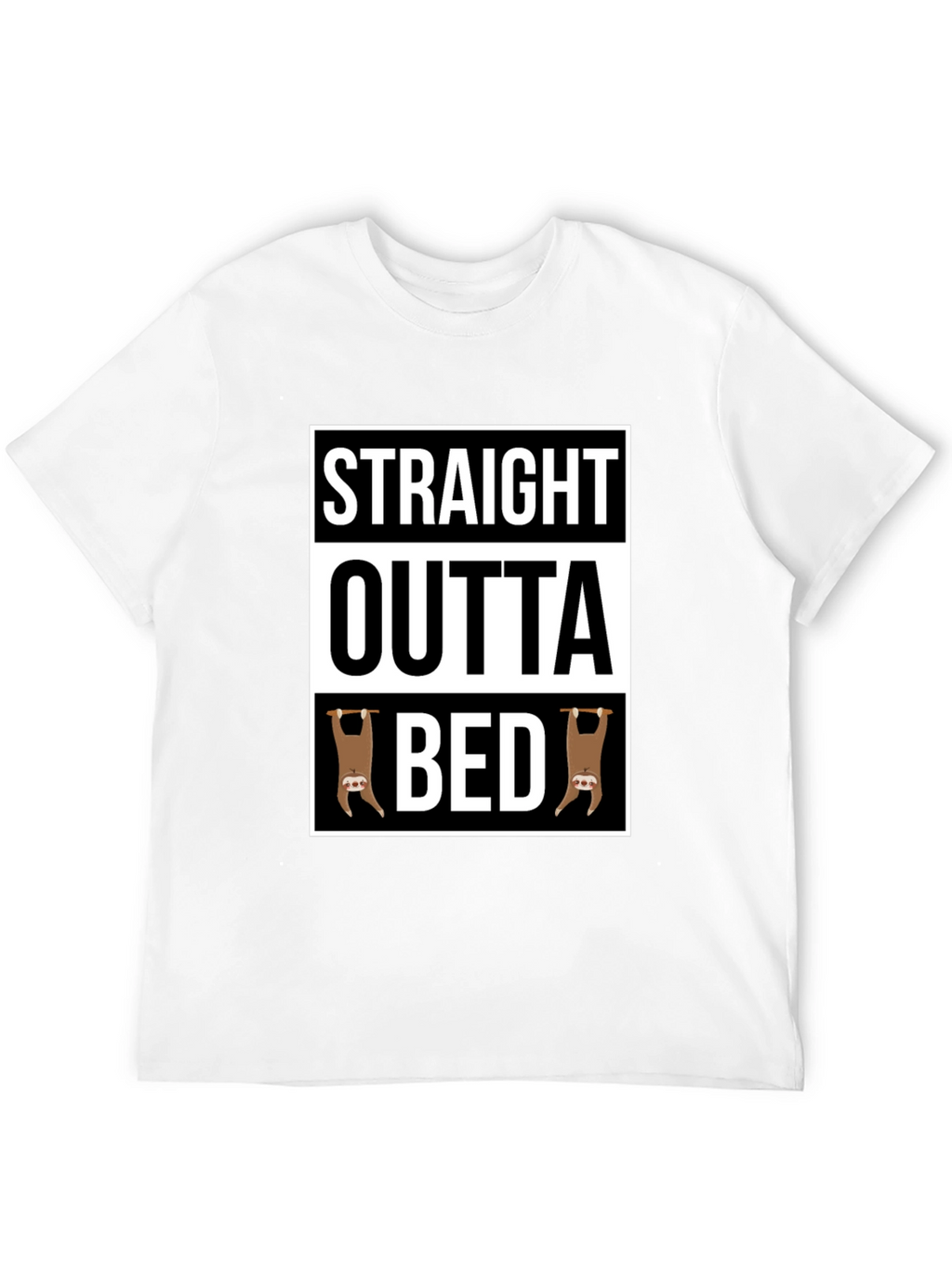 Straight Outta Bed Sloth T-Shirt - Funny & Comfy