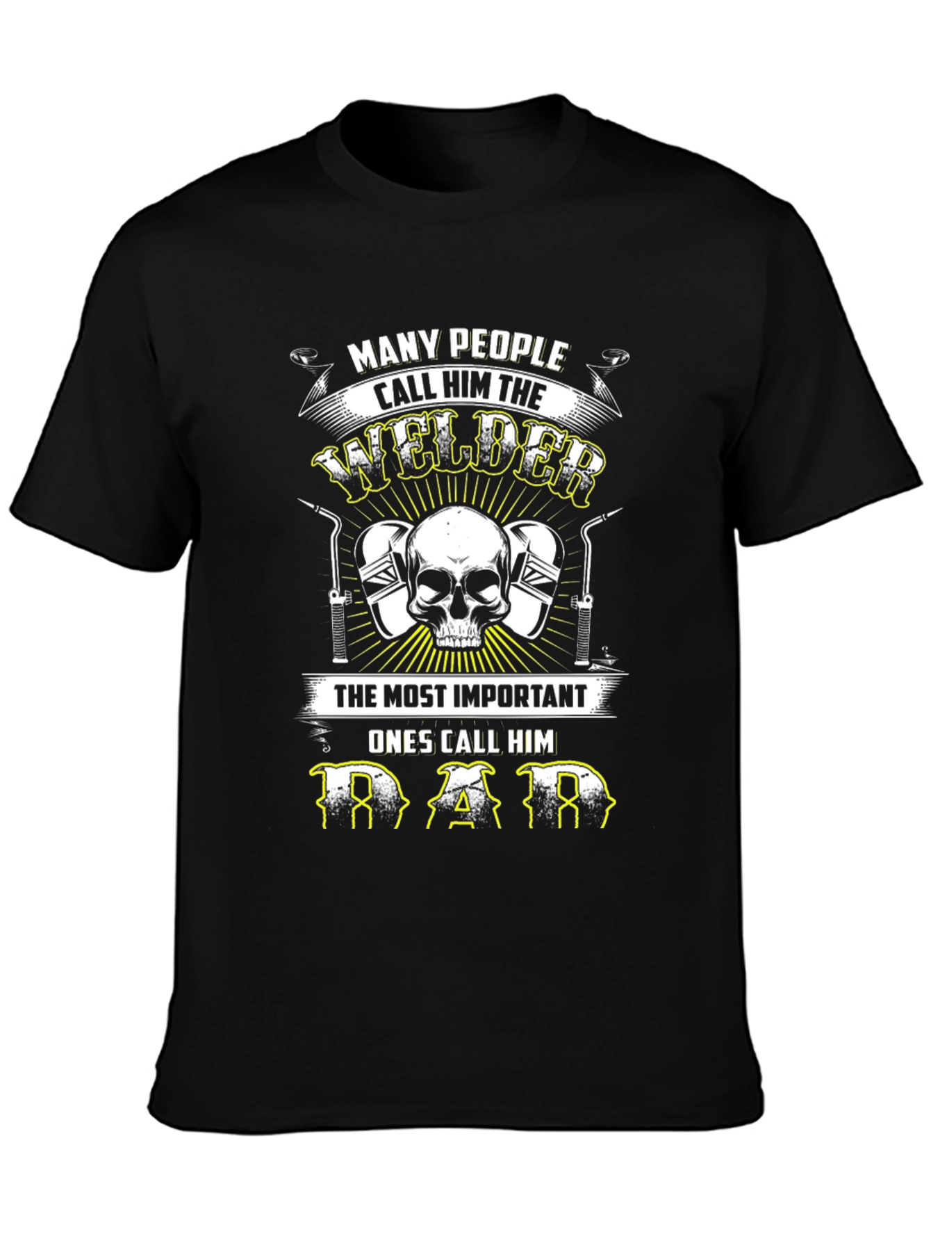 Welder Dad T-Shirt: Many Call Him Welder Important Ones Call Him Dad