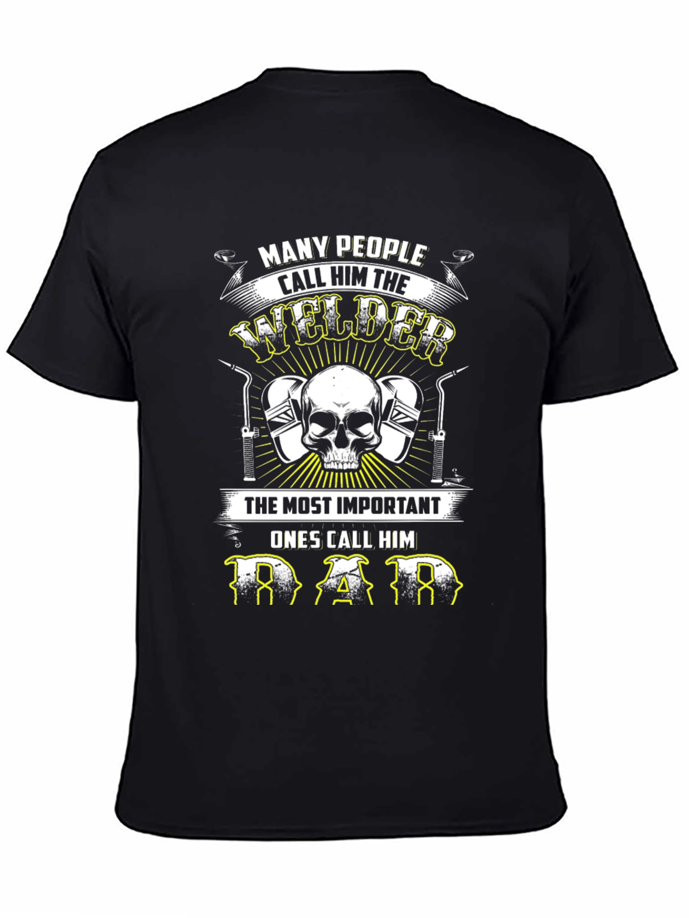 Welder Dad T-Shirt: Many Call Him Welder Important Ones Call Him Dad