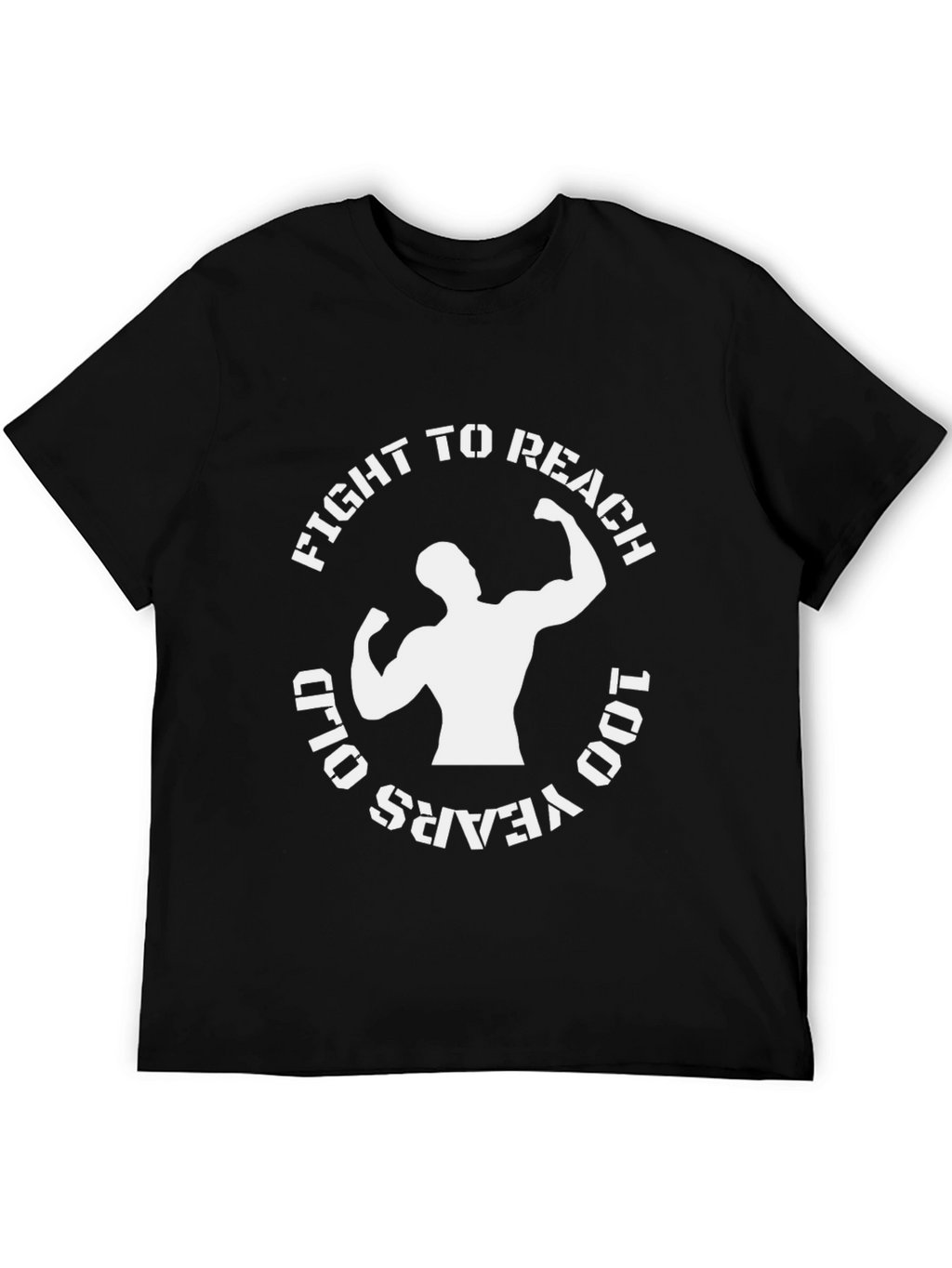 Fight to Reach 100 Years Old Black T-Shirt