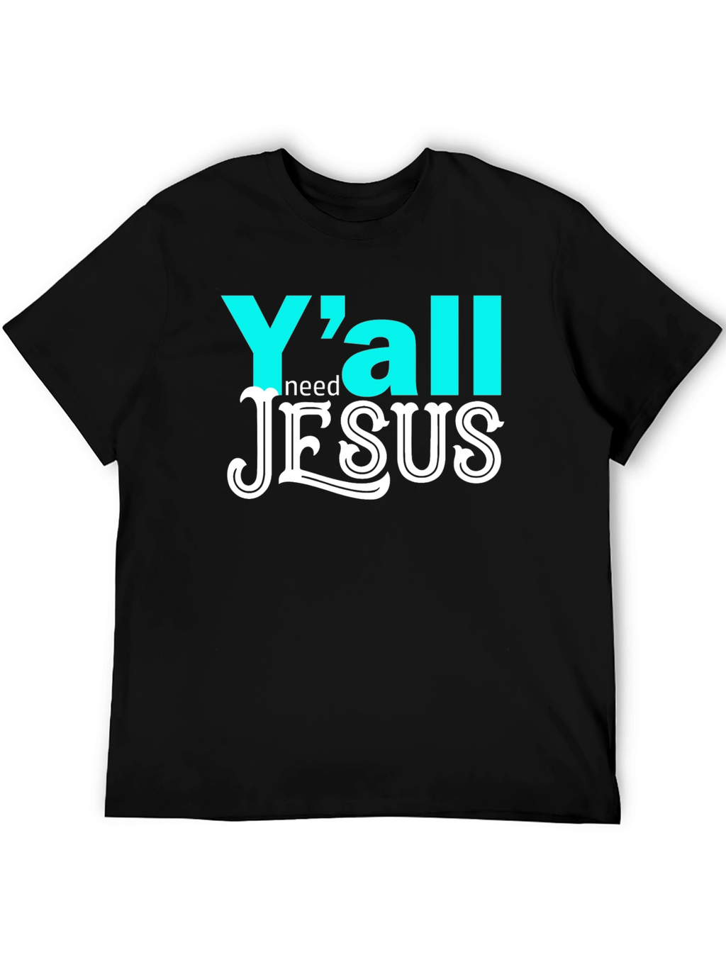 Yall Need Jesus Graphic T-Shirt