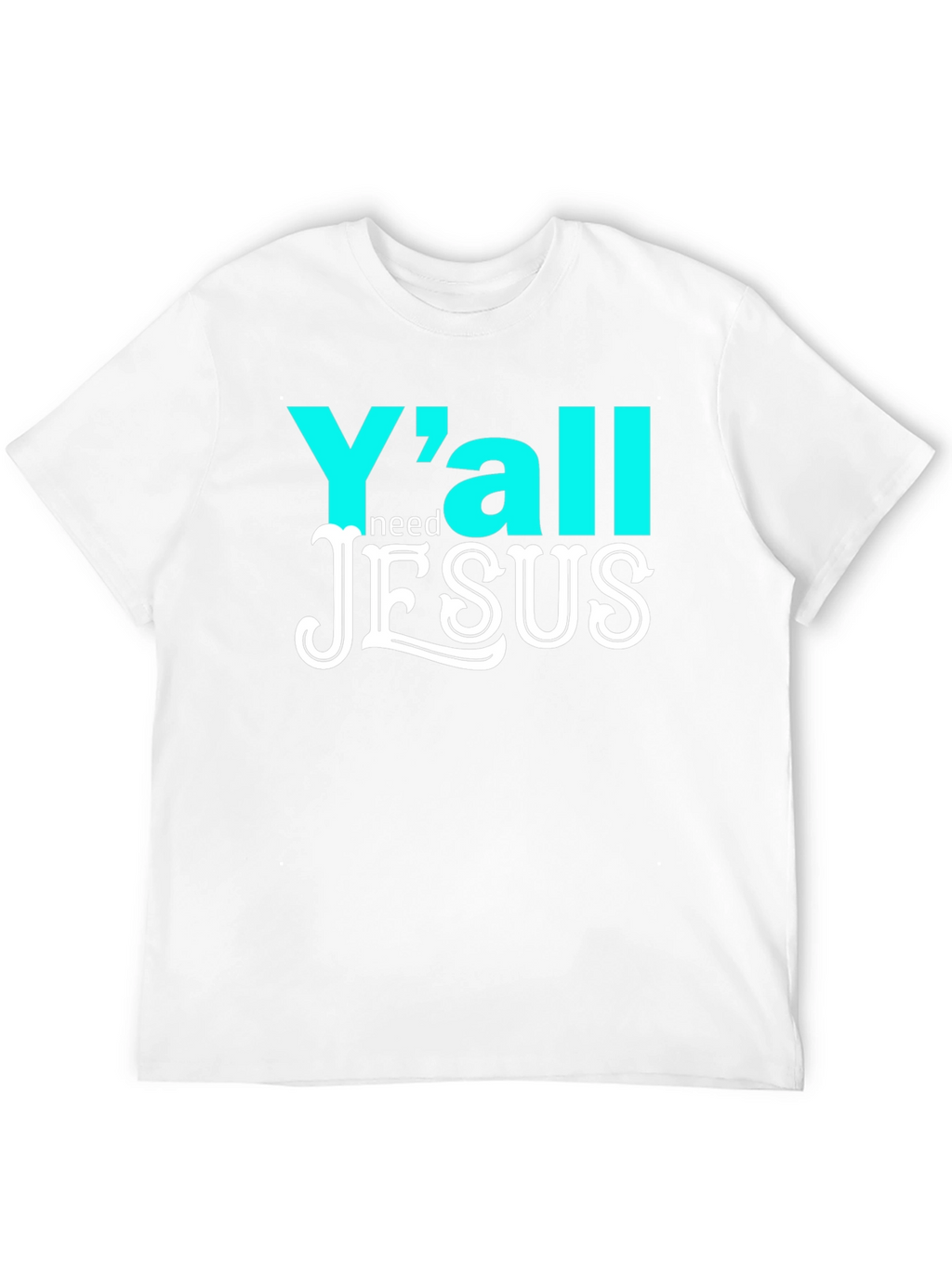 Yall Need Jesus Graphic T-Shirt