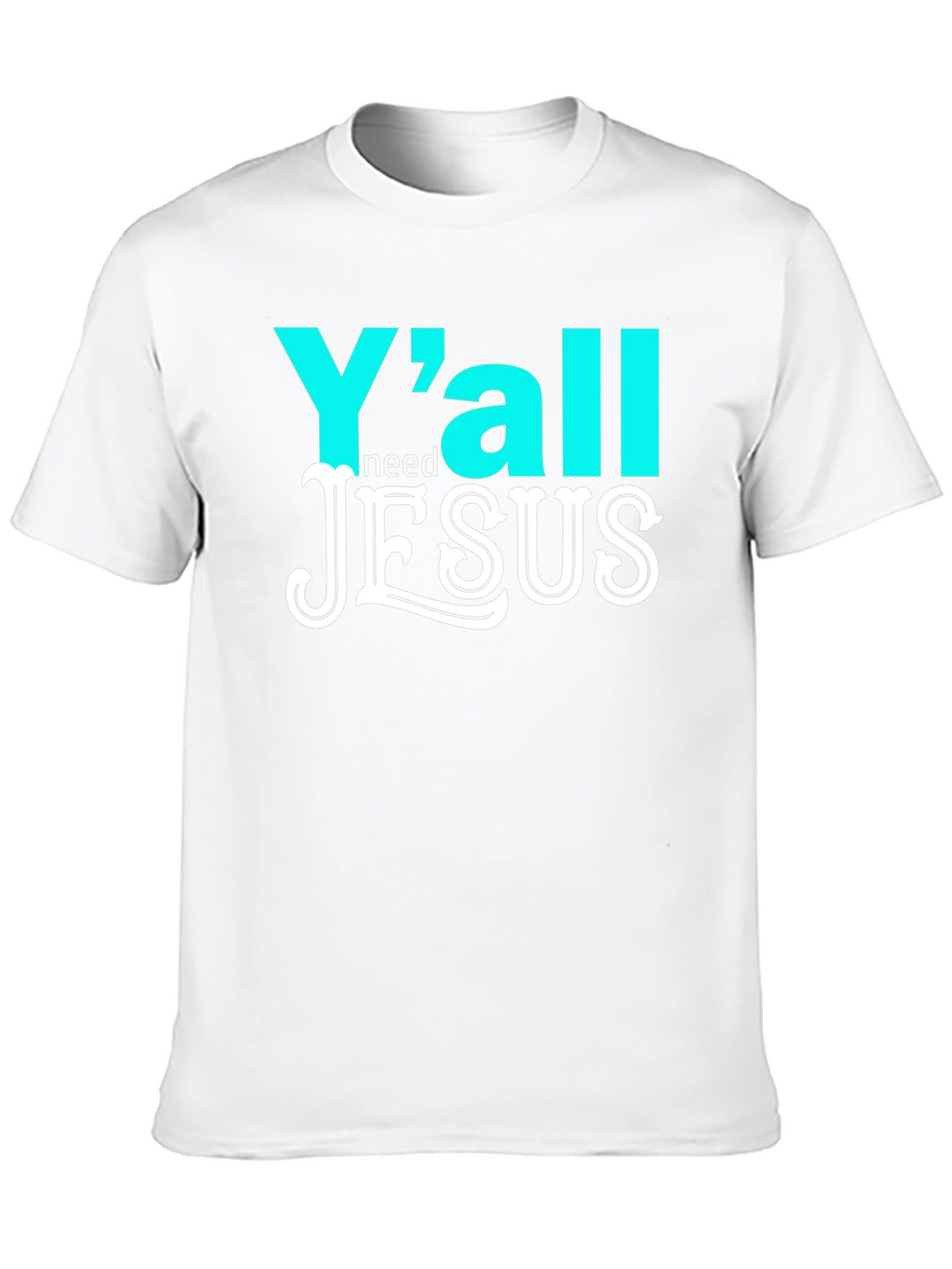 Yall Need Jesus Graphic T-Shirt