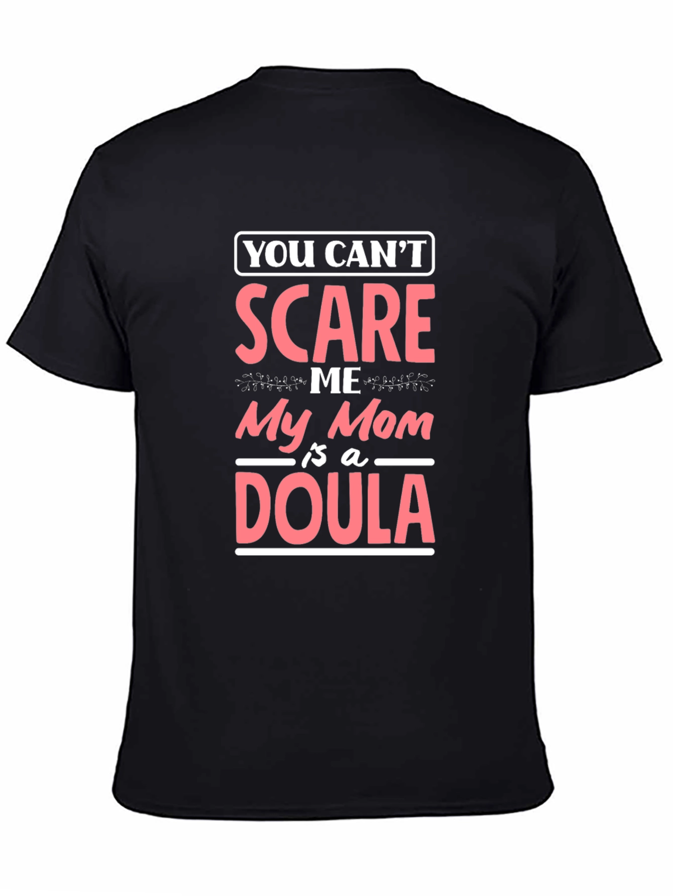 Funny Mom Doula T-Shirt - You Cant Scare Me