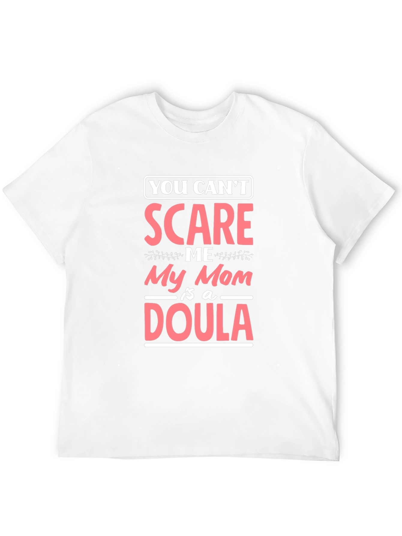 Funny Mom Doula T-Shirt - You Cant Scare Me
