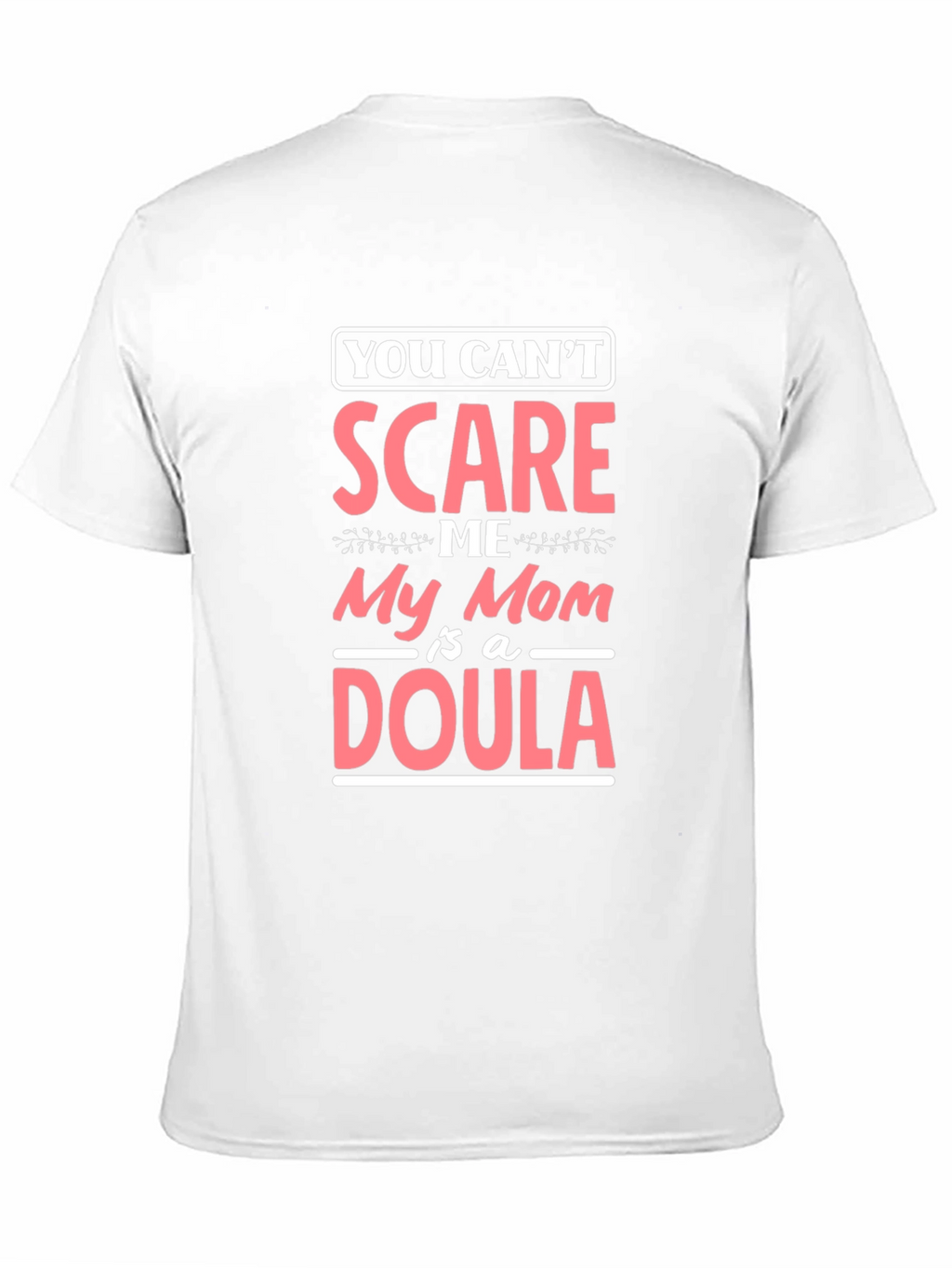 Funny Mom Doula T-Shirt - You Cant Scare Me
