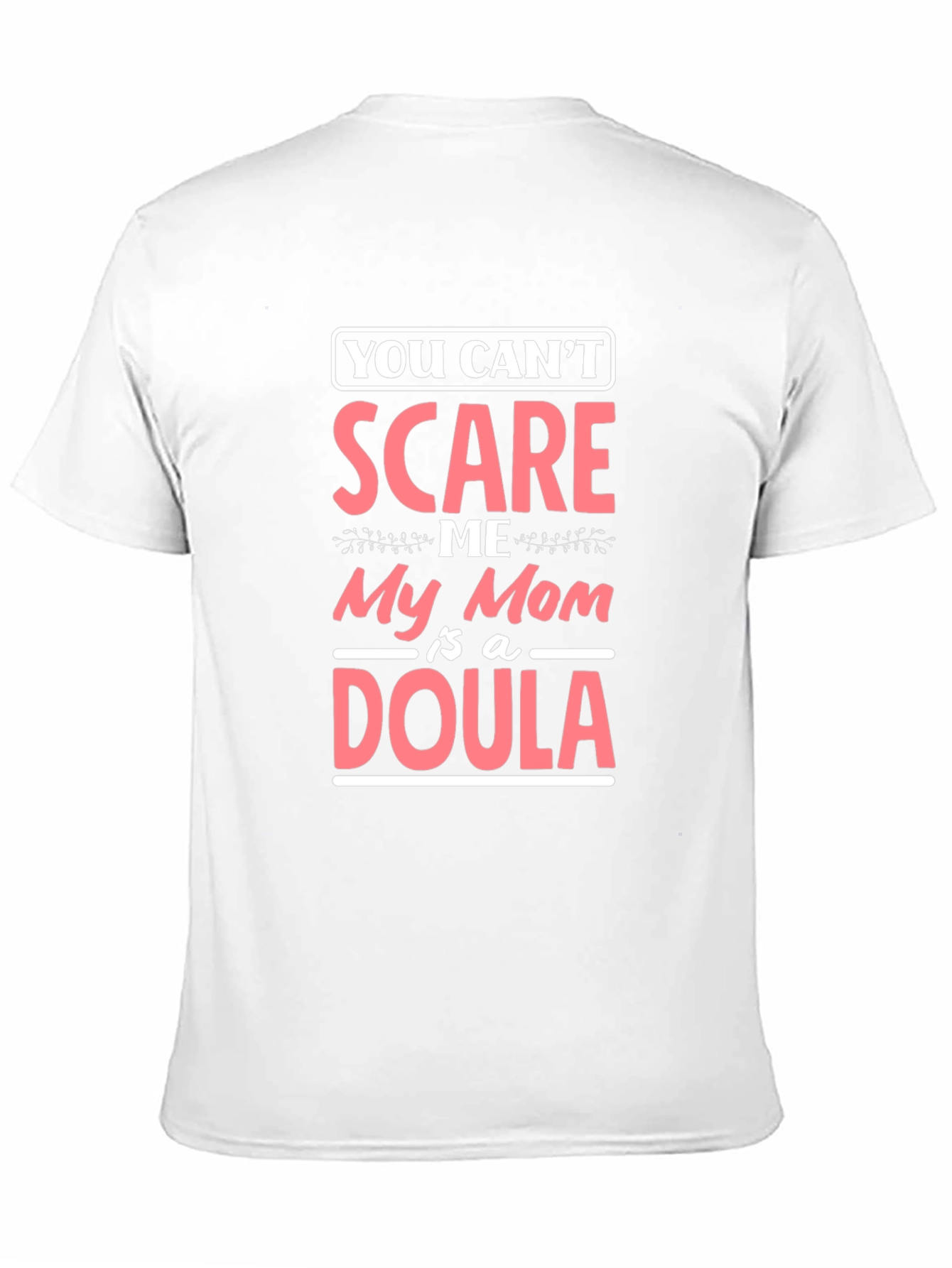Funny Mom Doula T-Shirt - You Cant Scare Me