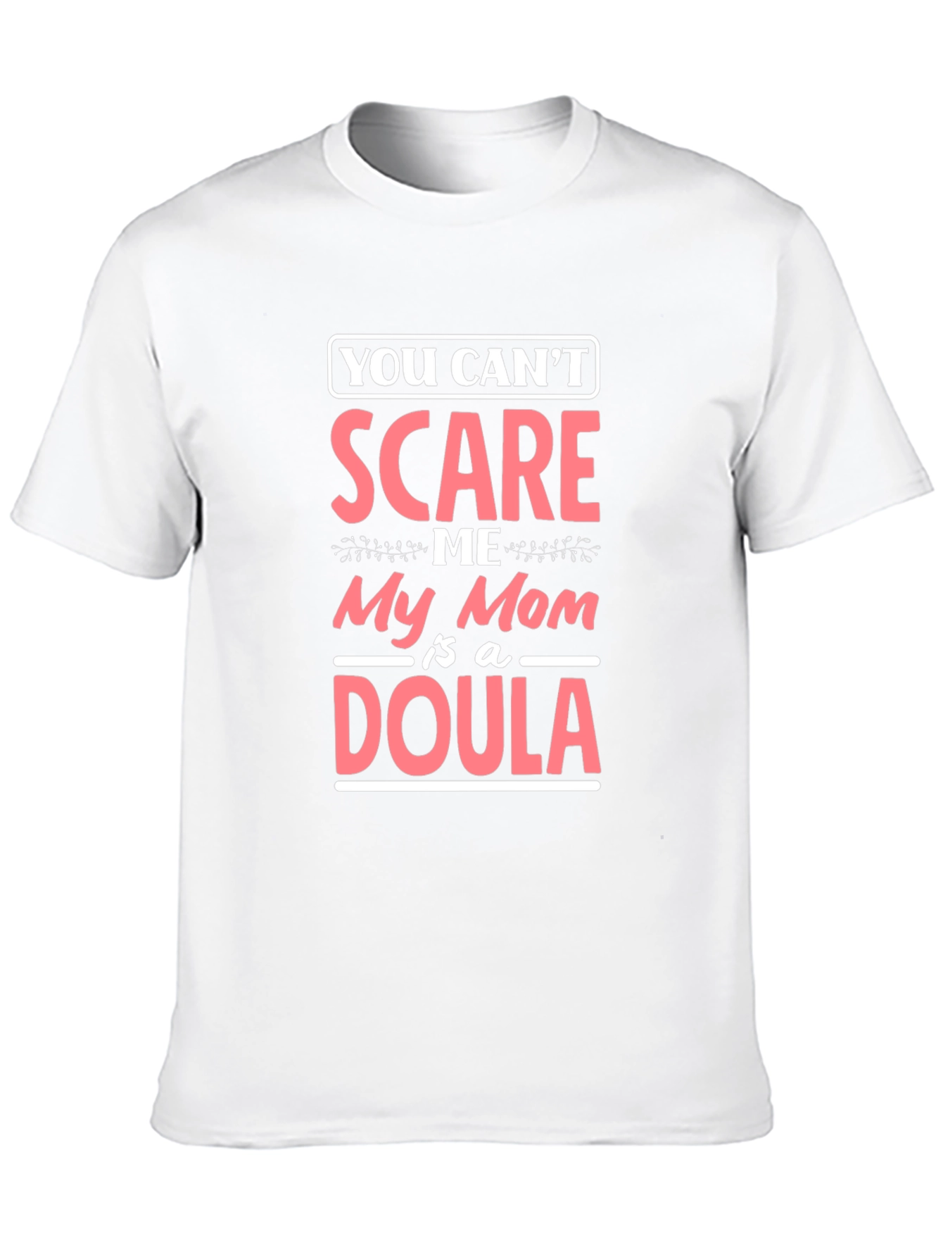 Funny Mom Doula T-Shirt - You Cant Scare Me