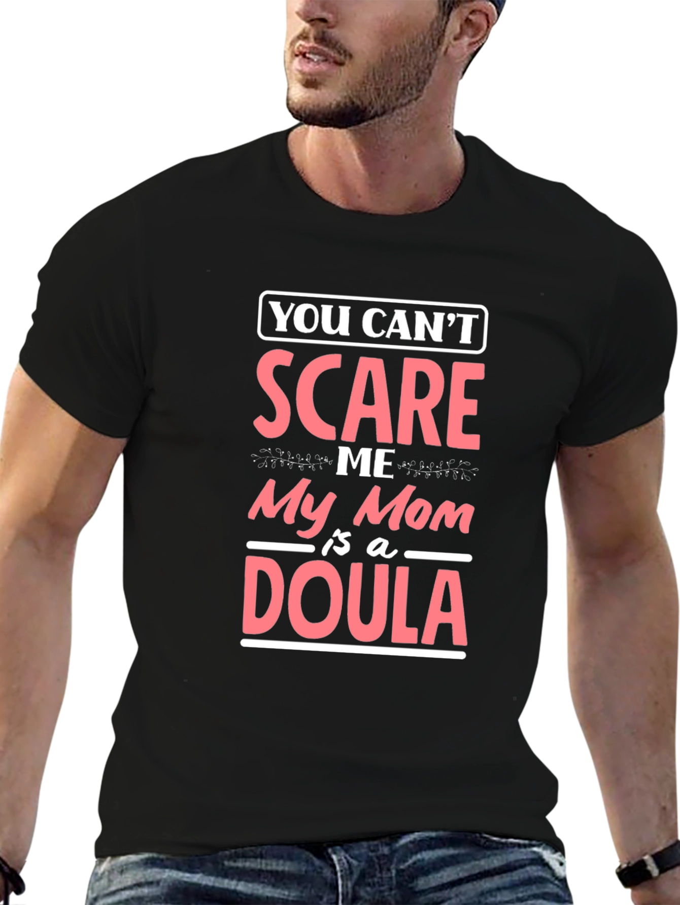 Funny Mom Doula T-Shirt - You Cant Scare Me