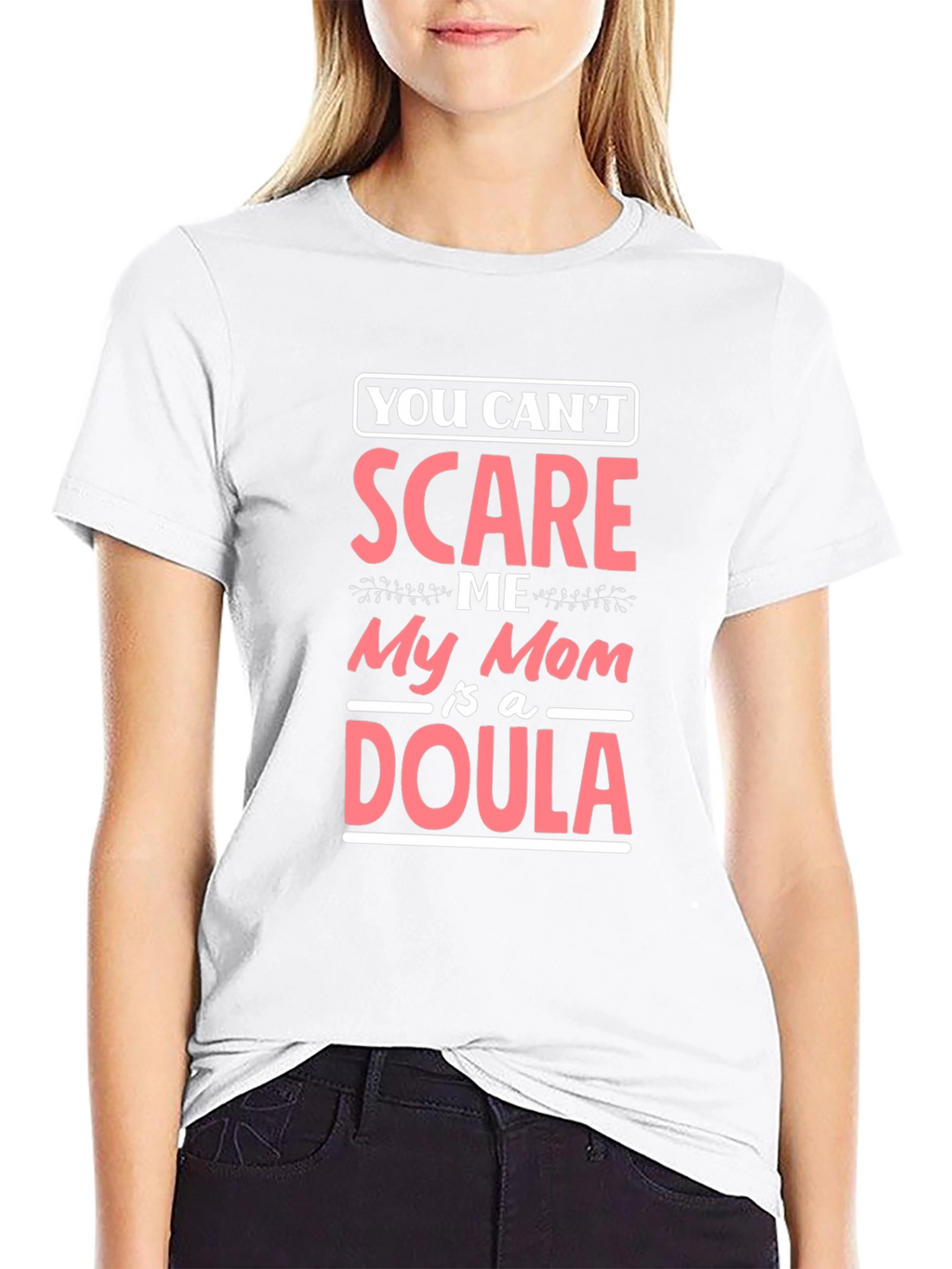 Funny Mom Doula T-Shirt - You Cant Scare Me