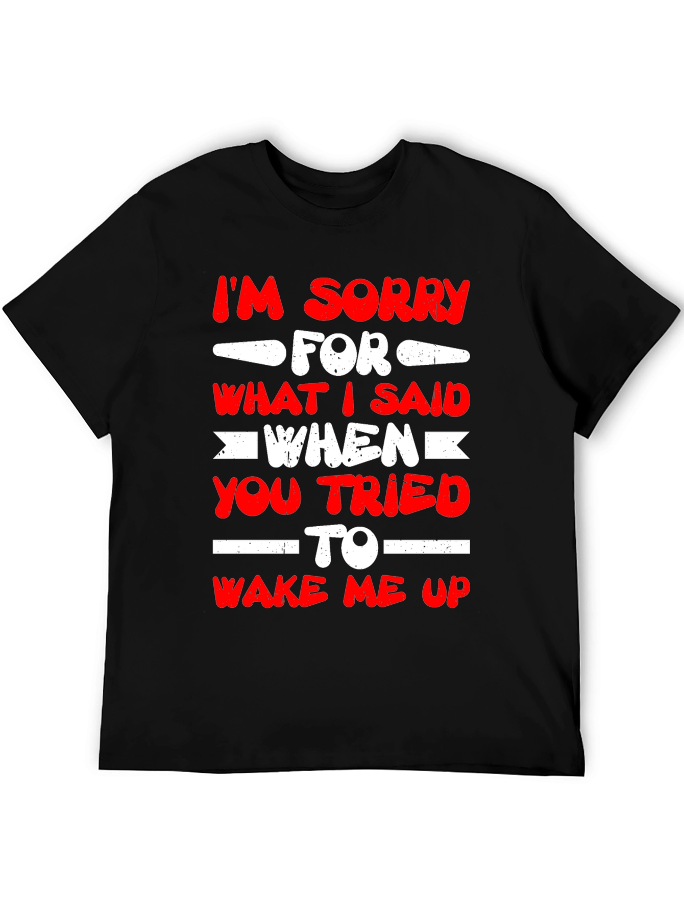 Im Sorry for What I Said T-Shirt