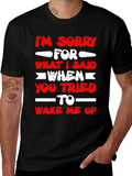 Im Sorry for What I Said T-Shirt