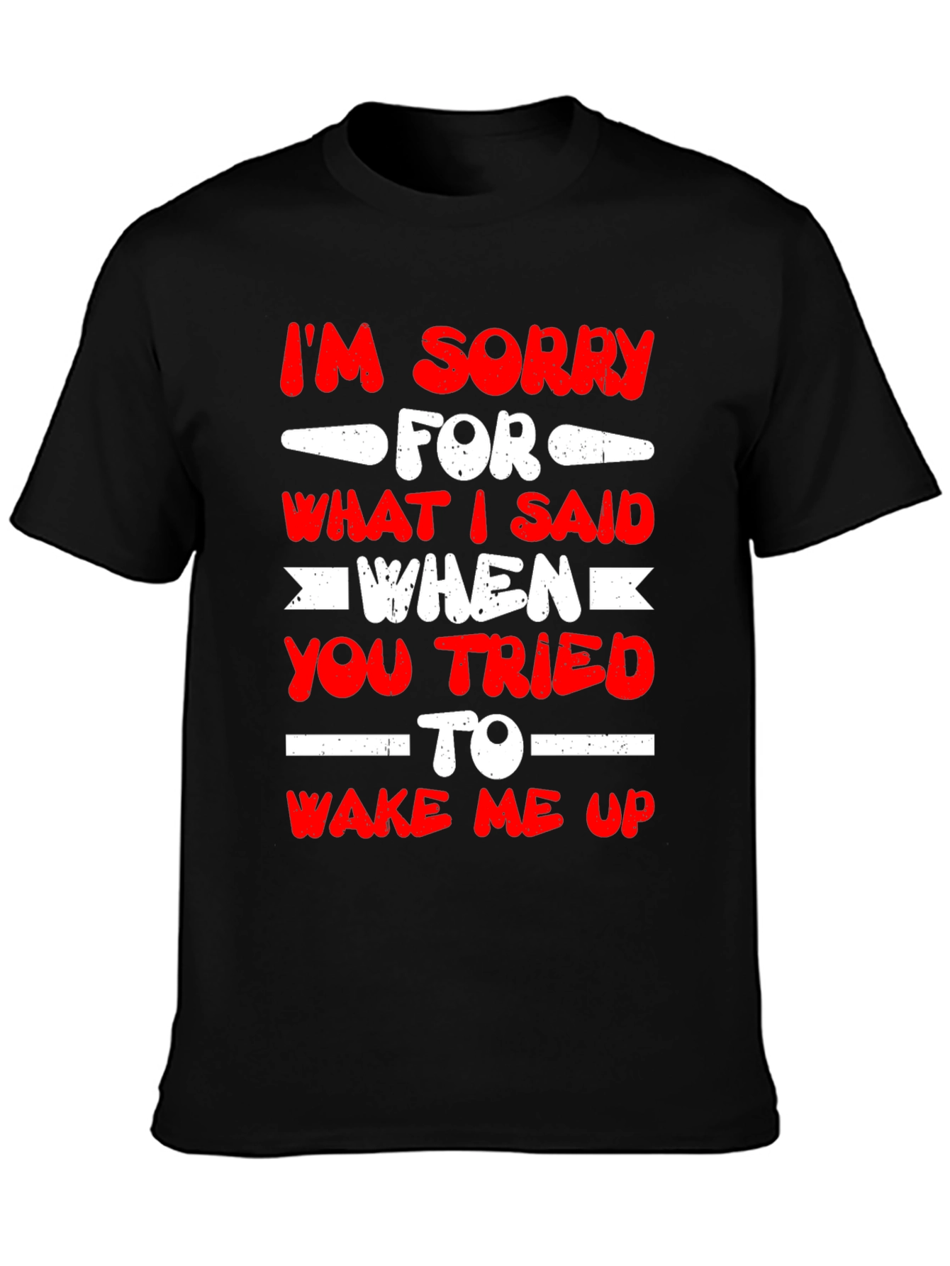 Im Sorry for What I Said T-Shirt