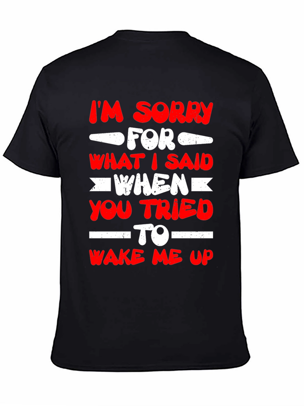 Im Sorry for What I Said T-Shirt