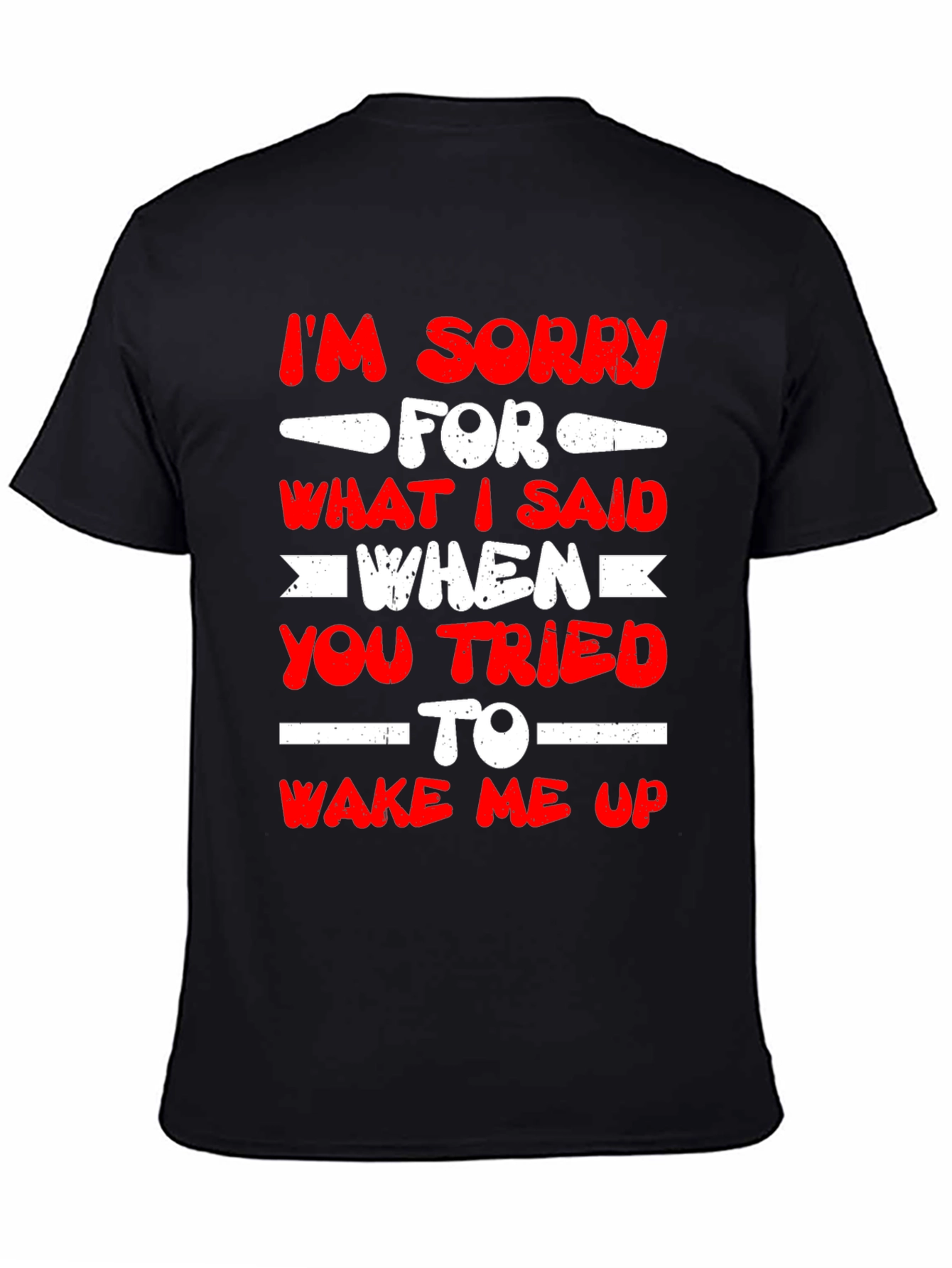 Im Sorry for What I Said T-Shirt