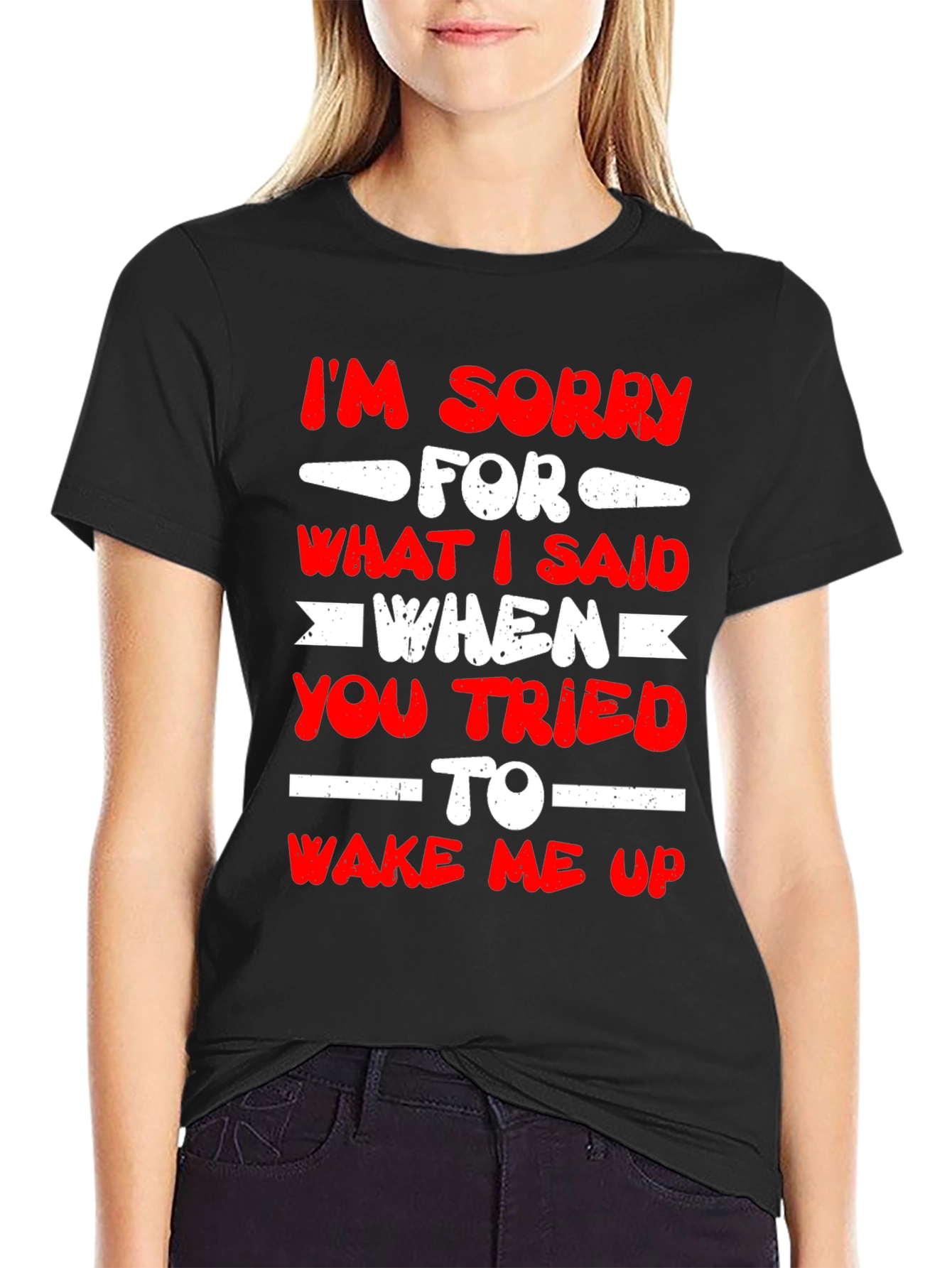 Im Sorry for What I Said T-Shirt