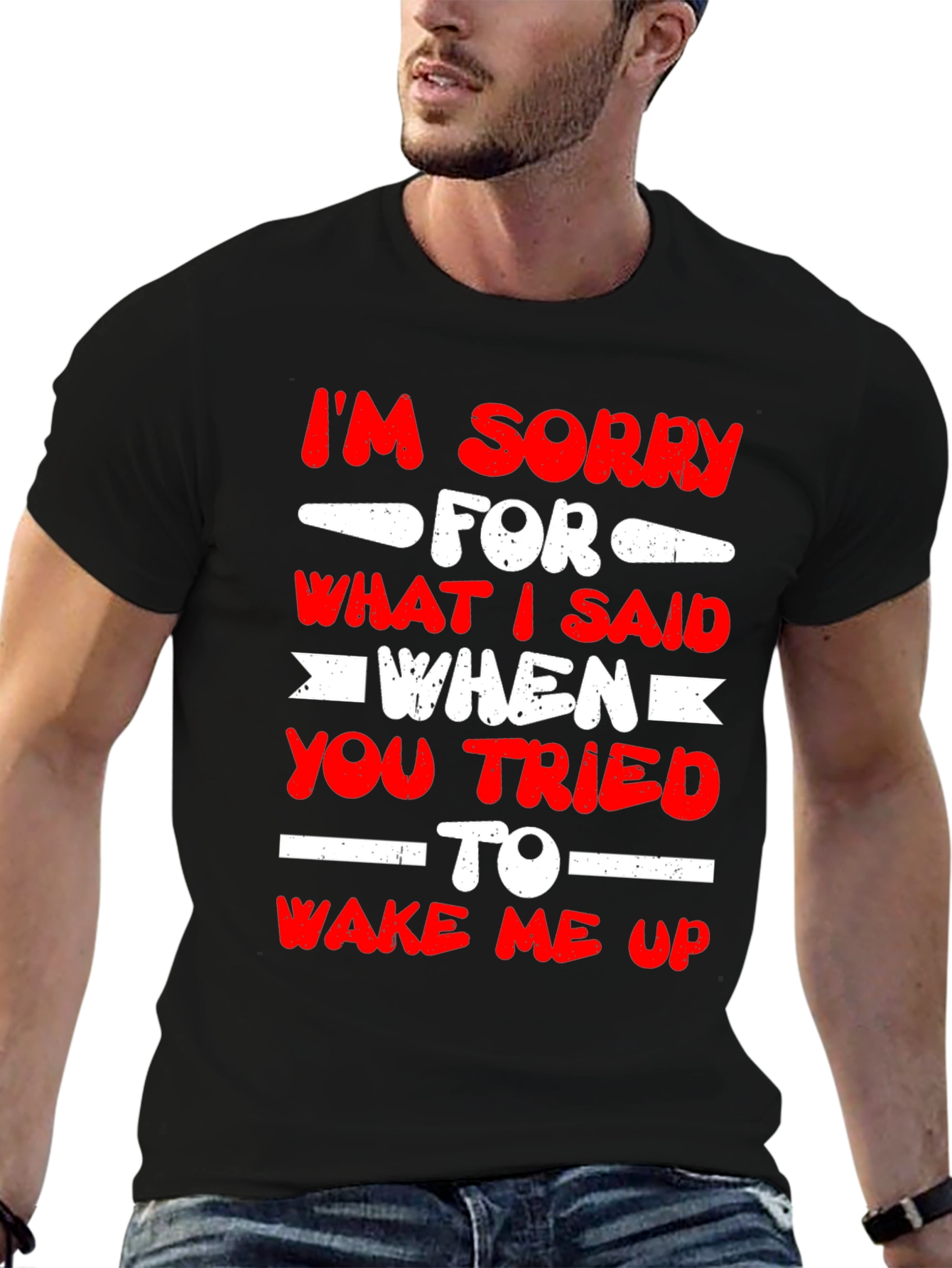 Im Sorry for What I Said T-Shirt