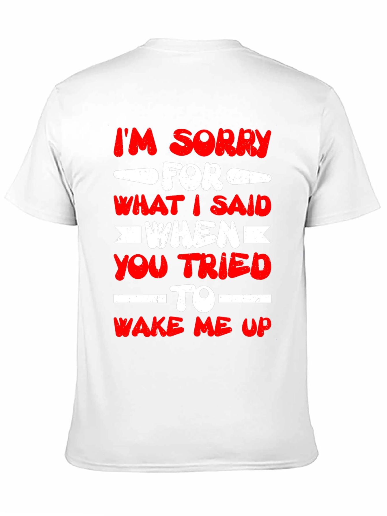 Im Sorry for What I Said T-Shirt