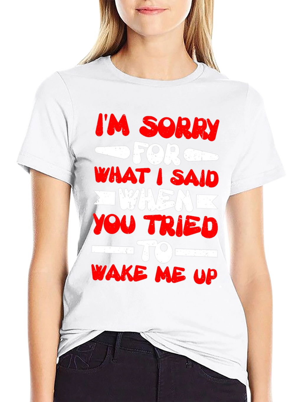 Im Sorry for What I Said T-Shirt