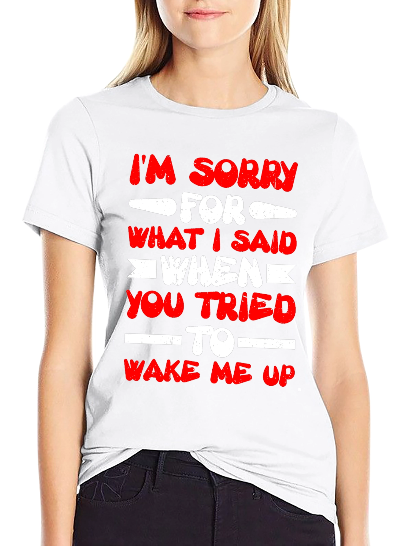 Im Sorry for What I Said T-Shirt