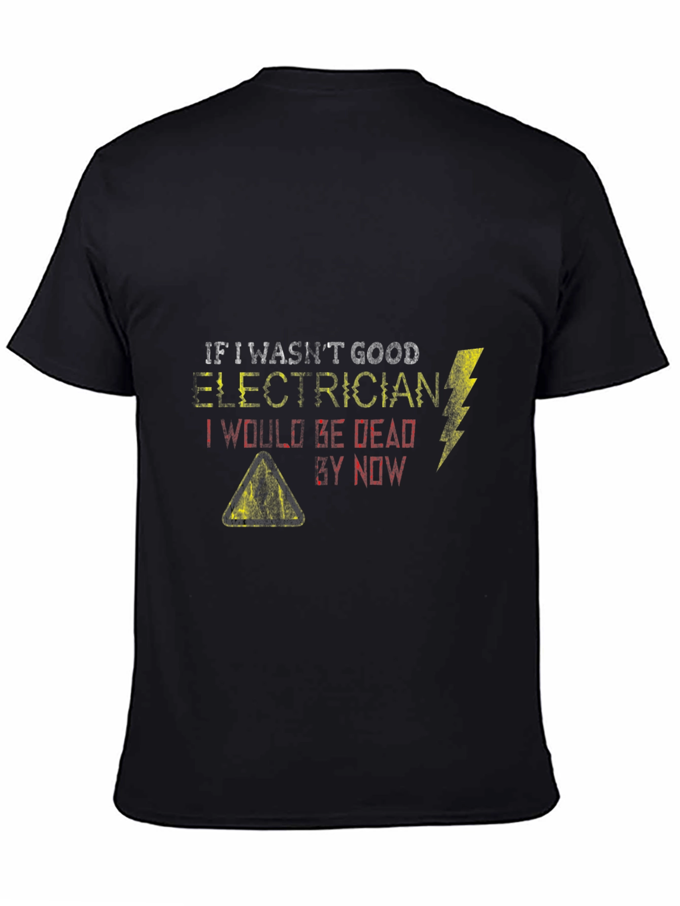 Electrician Humor Graphic T-Shirt - If I Wasnt Good...
