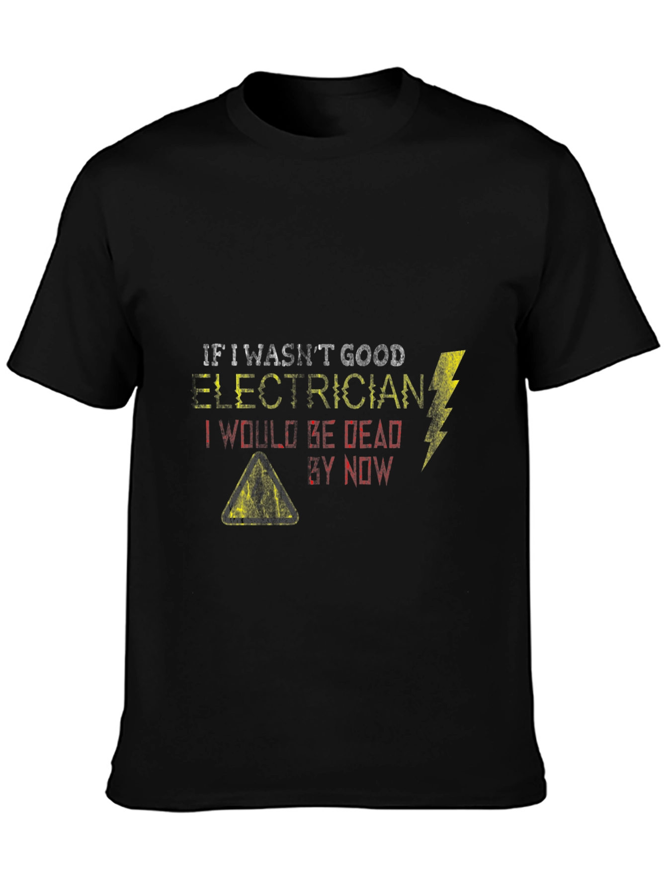 Electrician Humor Graphic T-Shirt - If I Wasnt Good...