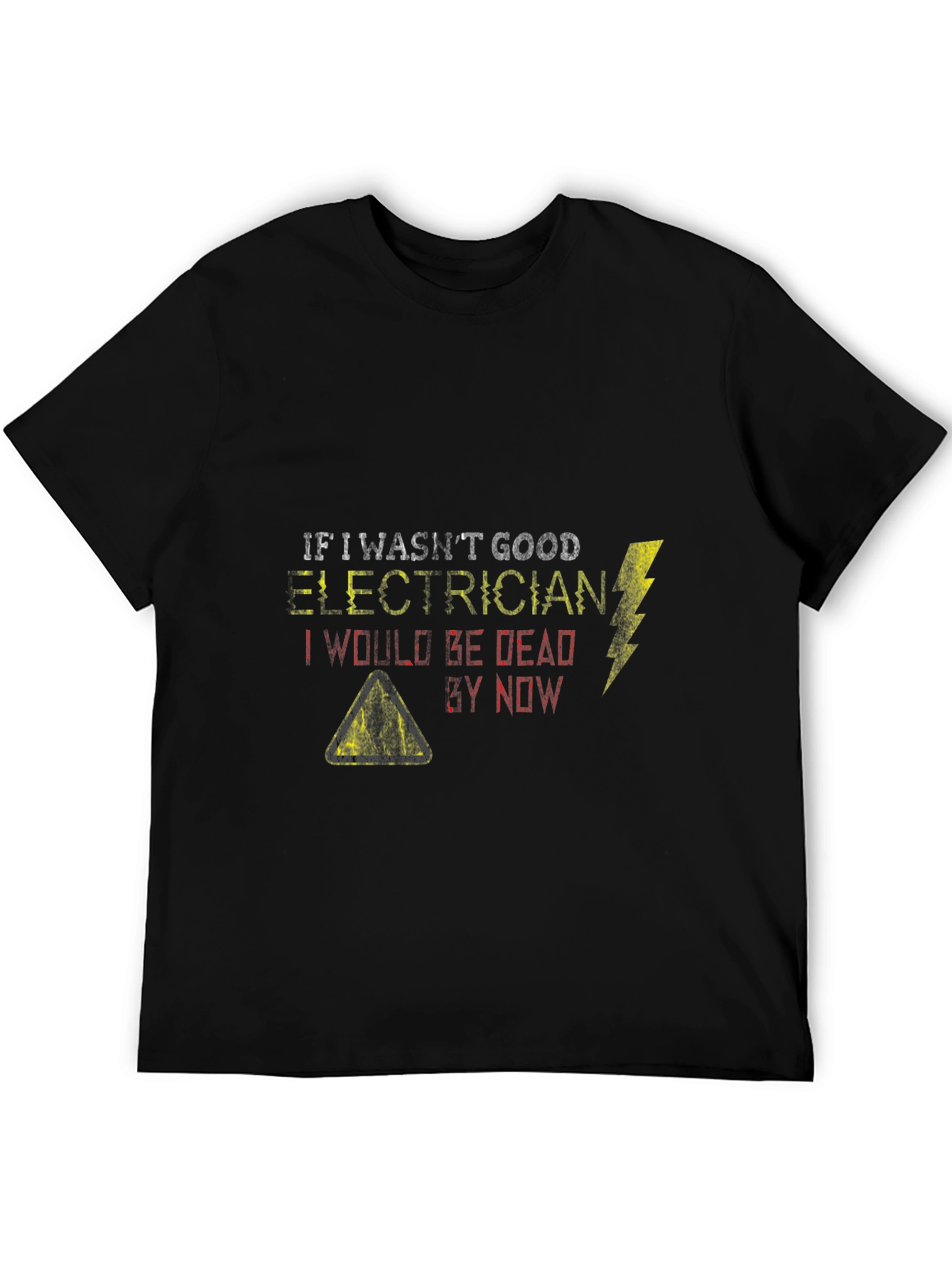 Electrician Humor Graphic T-Shirt - If I Wasnt Good...