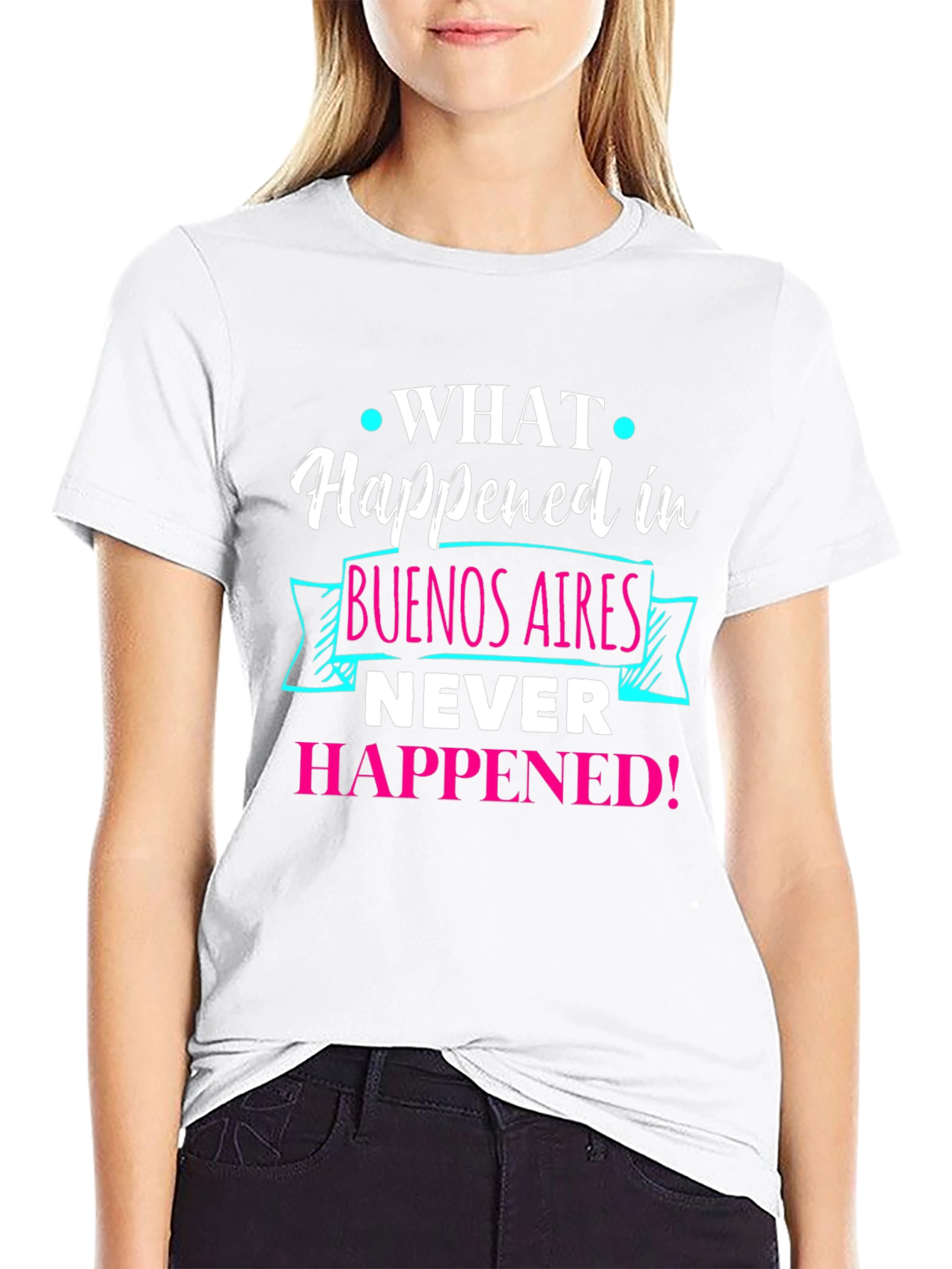 Buenos Aires Tee: What Happened Never Happened!