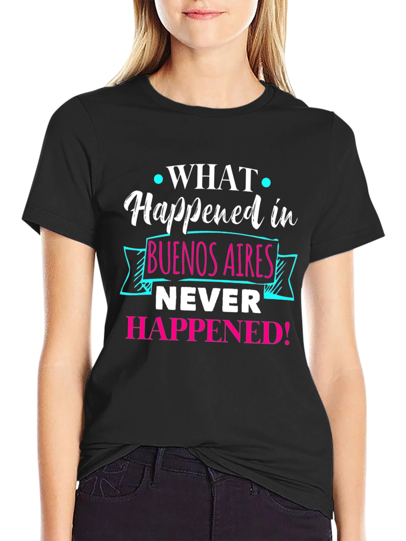 Buenos Aires Tee: What Happened Never Happened!