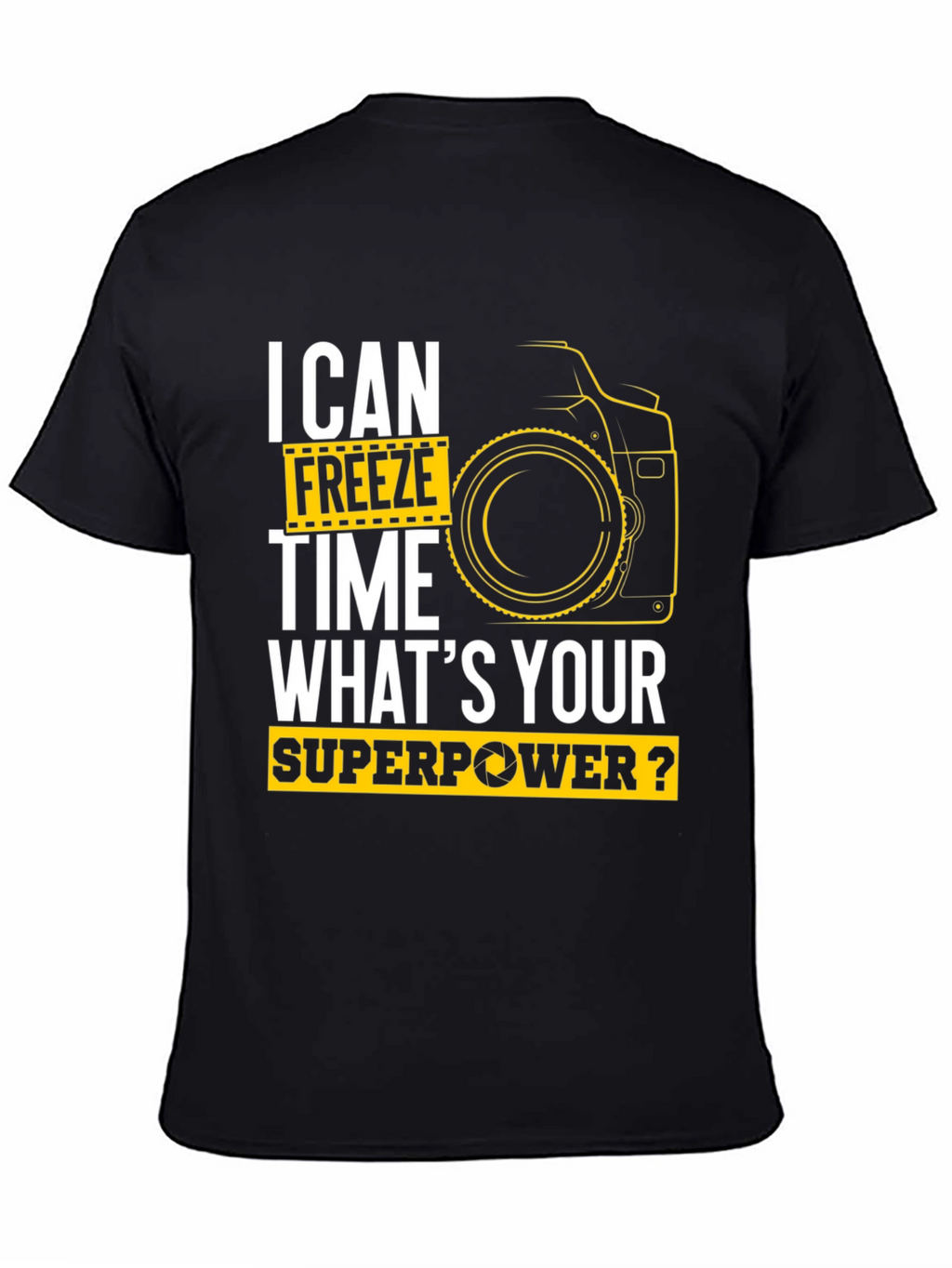 I Can Freeze Time Photographer T-Shirt