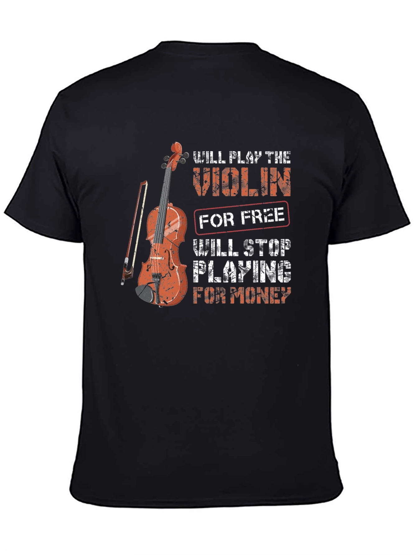 Violin Player Graphic T-Shirt - Play for Free Stop for Money
