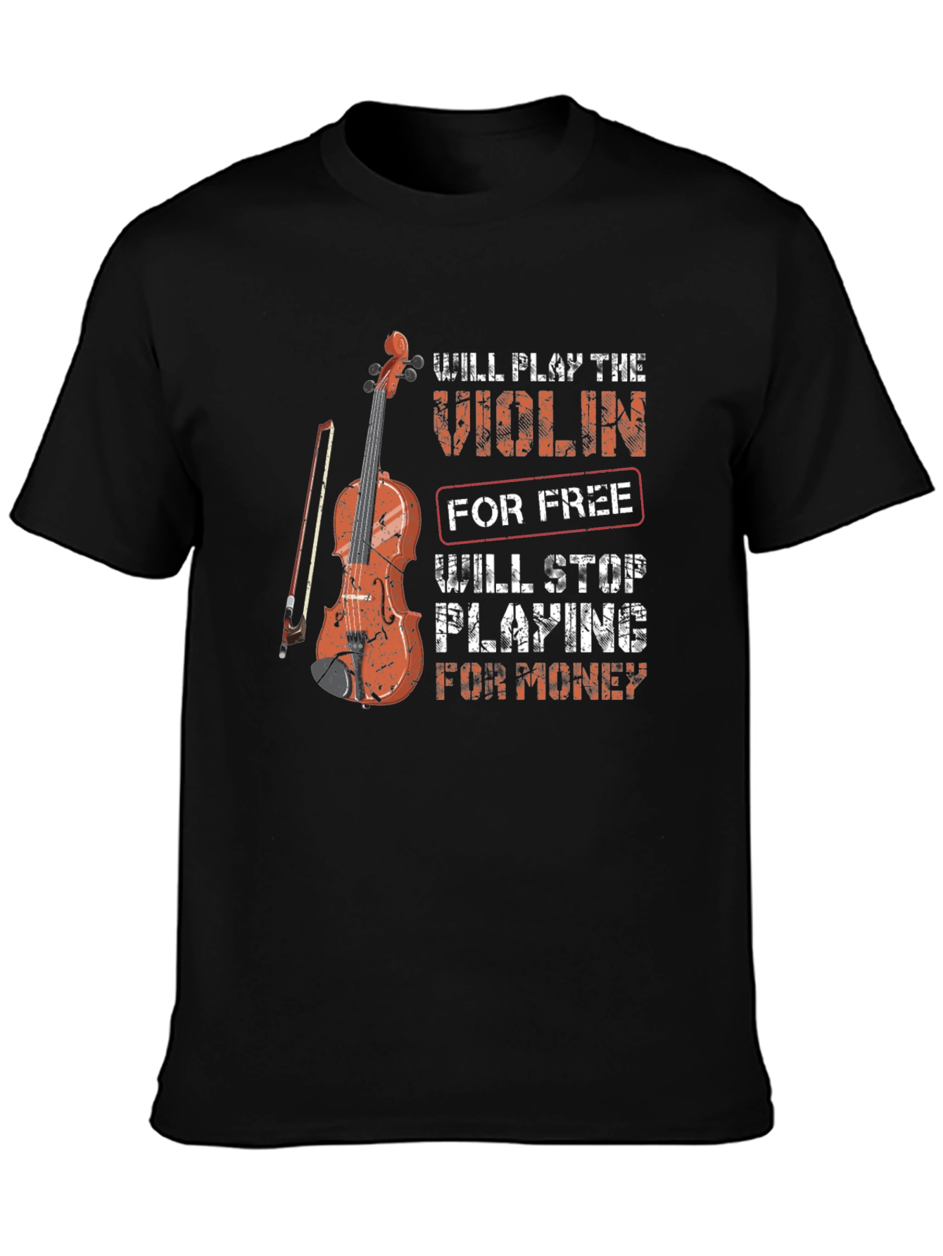 Violin Player Graphic T-Shirt - Play for Free Stop for Money