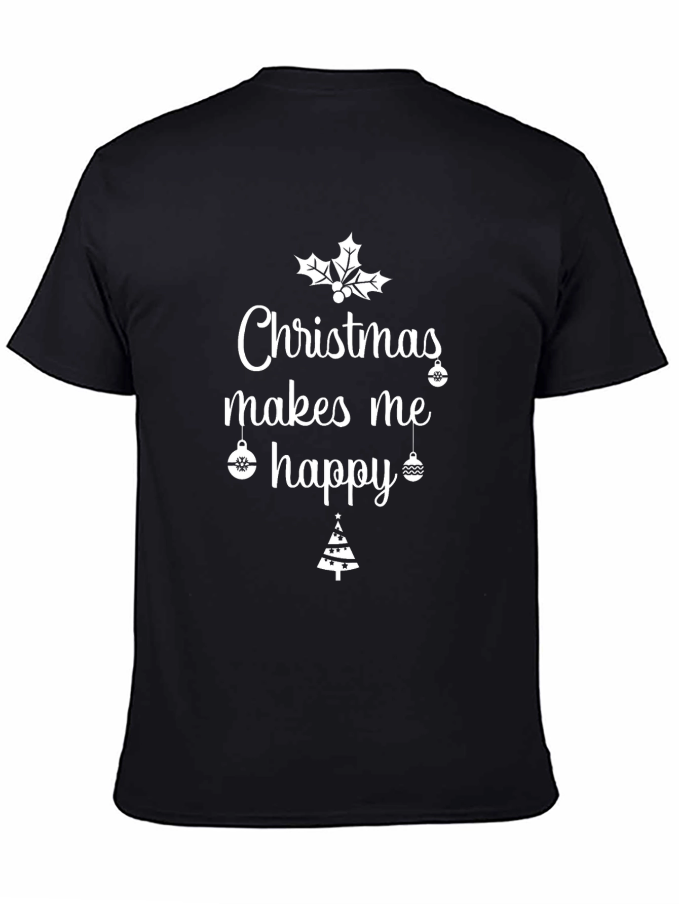 Christmas Makes Me Happy Holiday T-Shirt