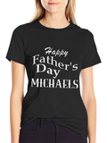 Happy Fathers Day Michaels T-Shirt