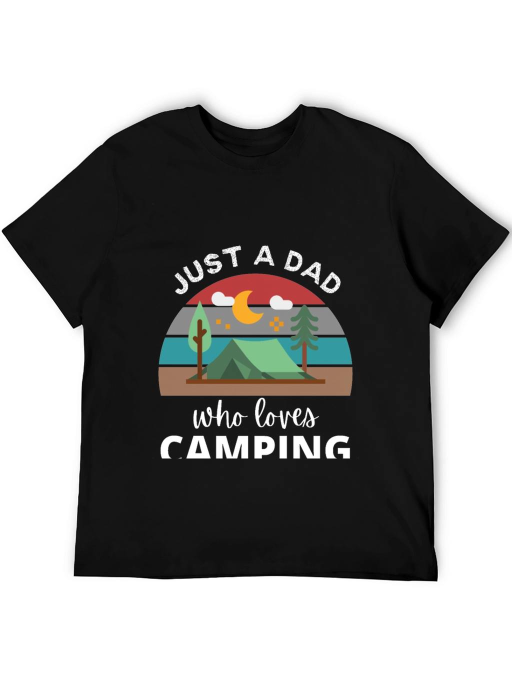 Just a Dad Who Loves Camping T-Shirt