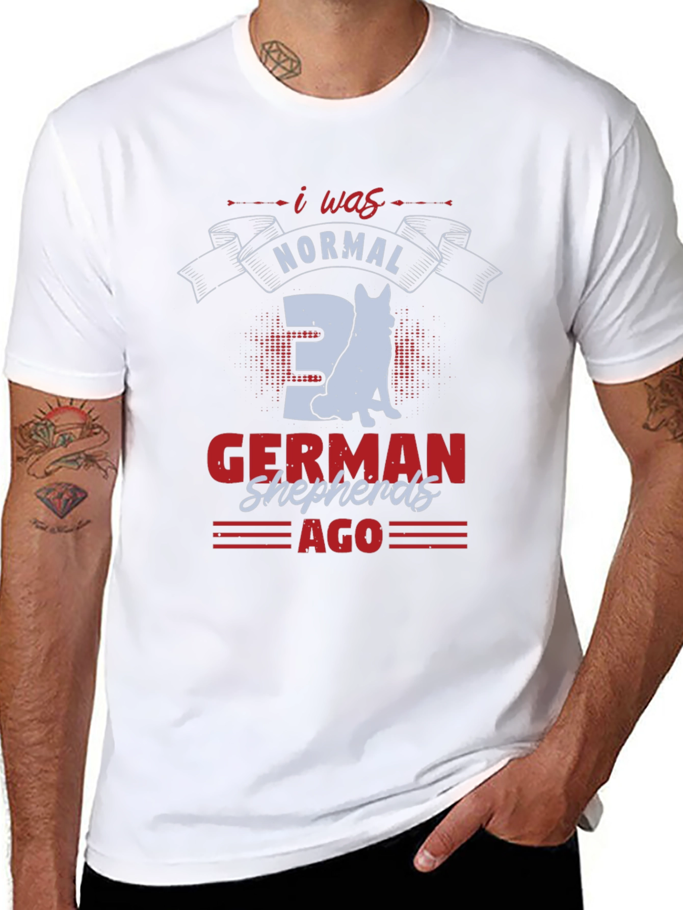 I Was Normal 3 German Shepherds Ago T-Shirt
