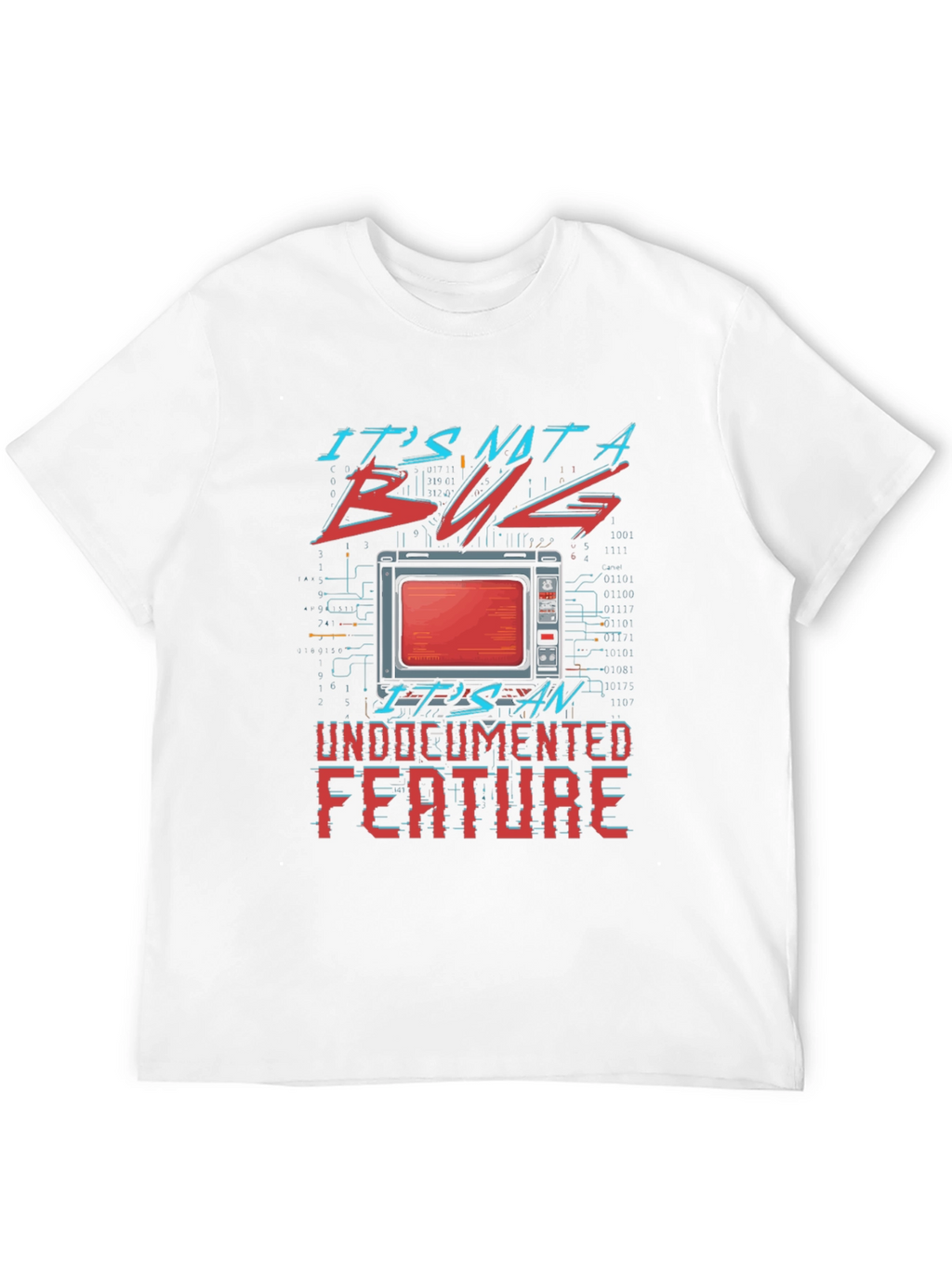 Its Not a Bug Undocumented Feature T-Shirt