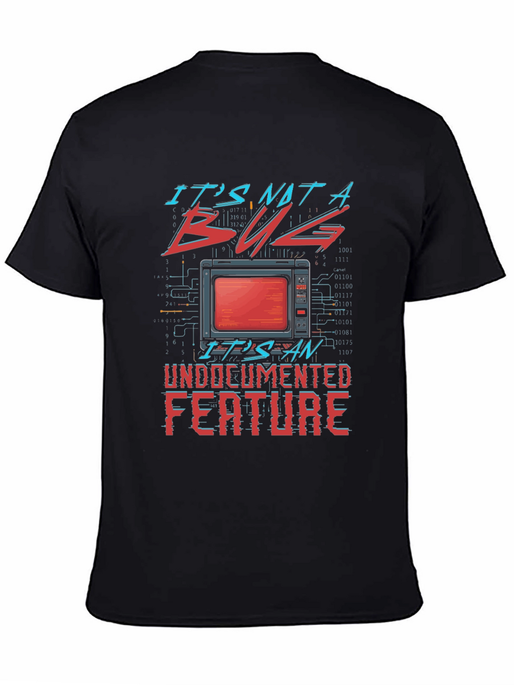 Its Not a Bug Undocumented Feature T-Shirt