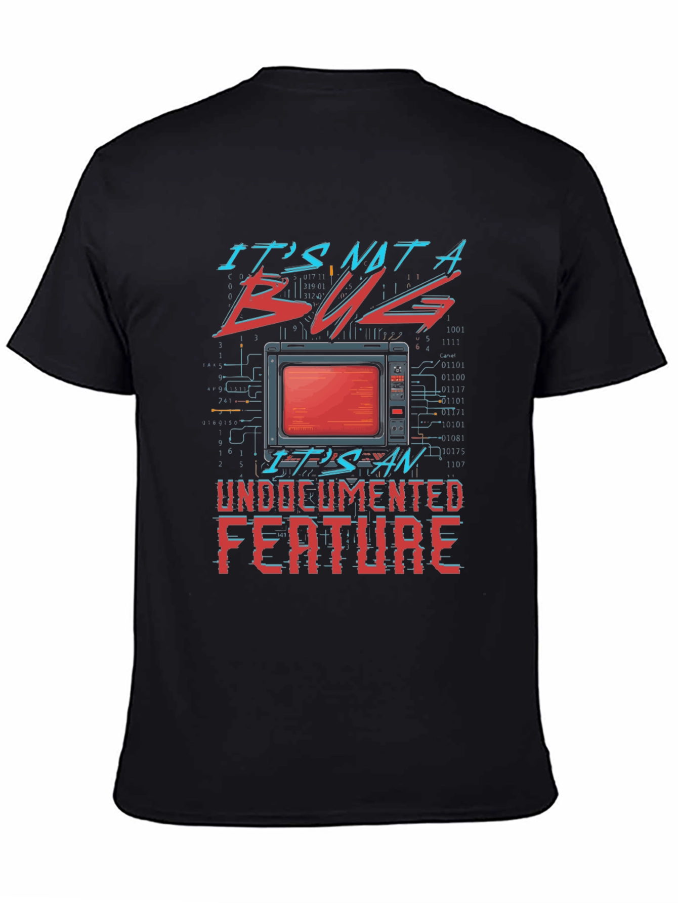 Its Not a Bug Undocumented Feature T-Shirt