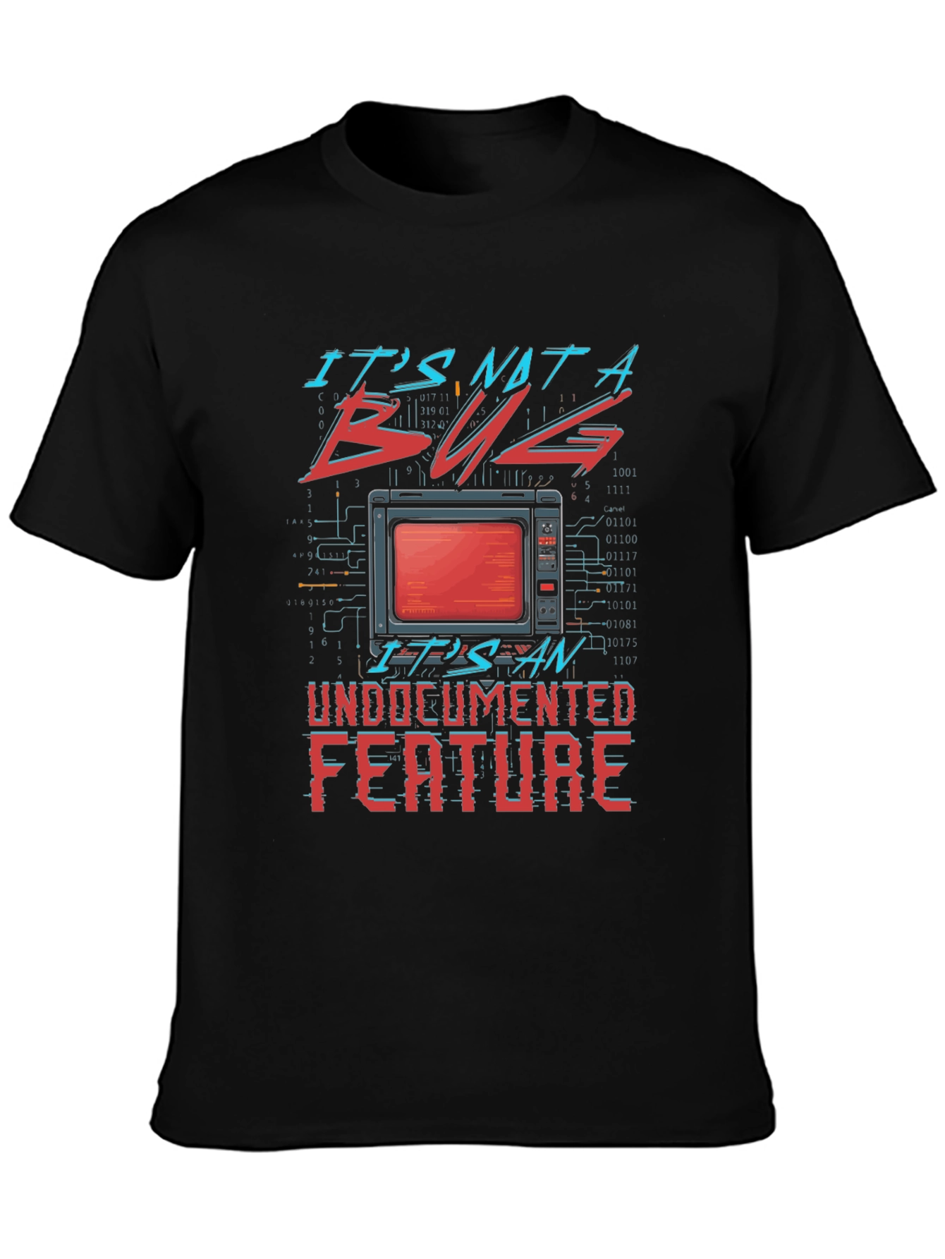 Its Not a Bug Undocumented Feature T-Shirt