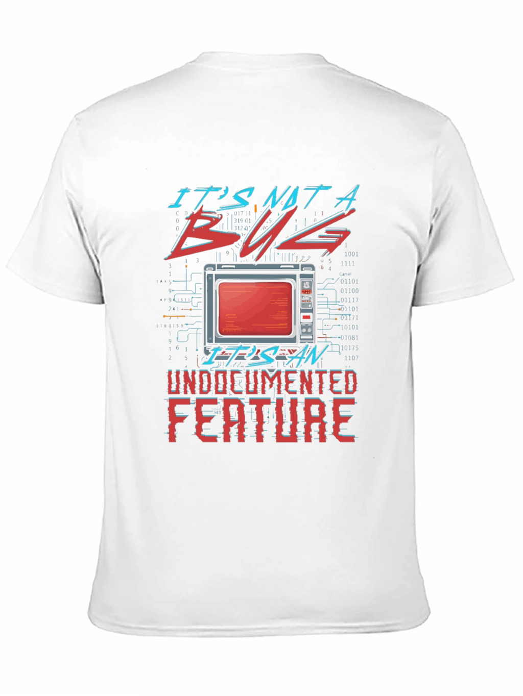 Its Not a Bug Undocumented Feature T-Shirt