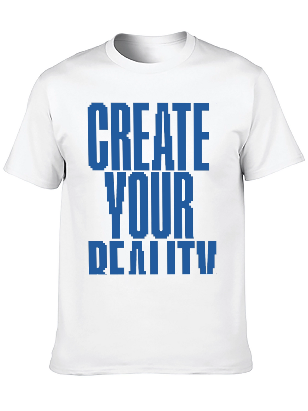 Create Your Reality T-Shirt - Pixel Design