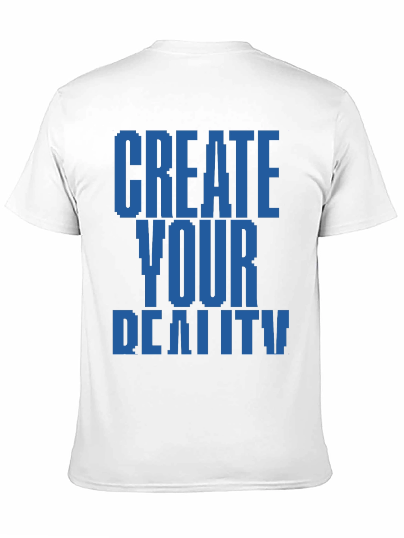 Create Your Reality T-Shirt - Pixel Design