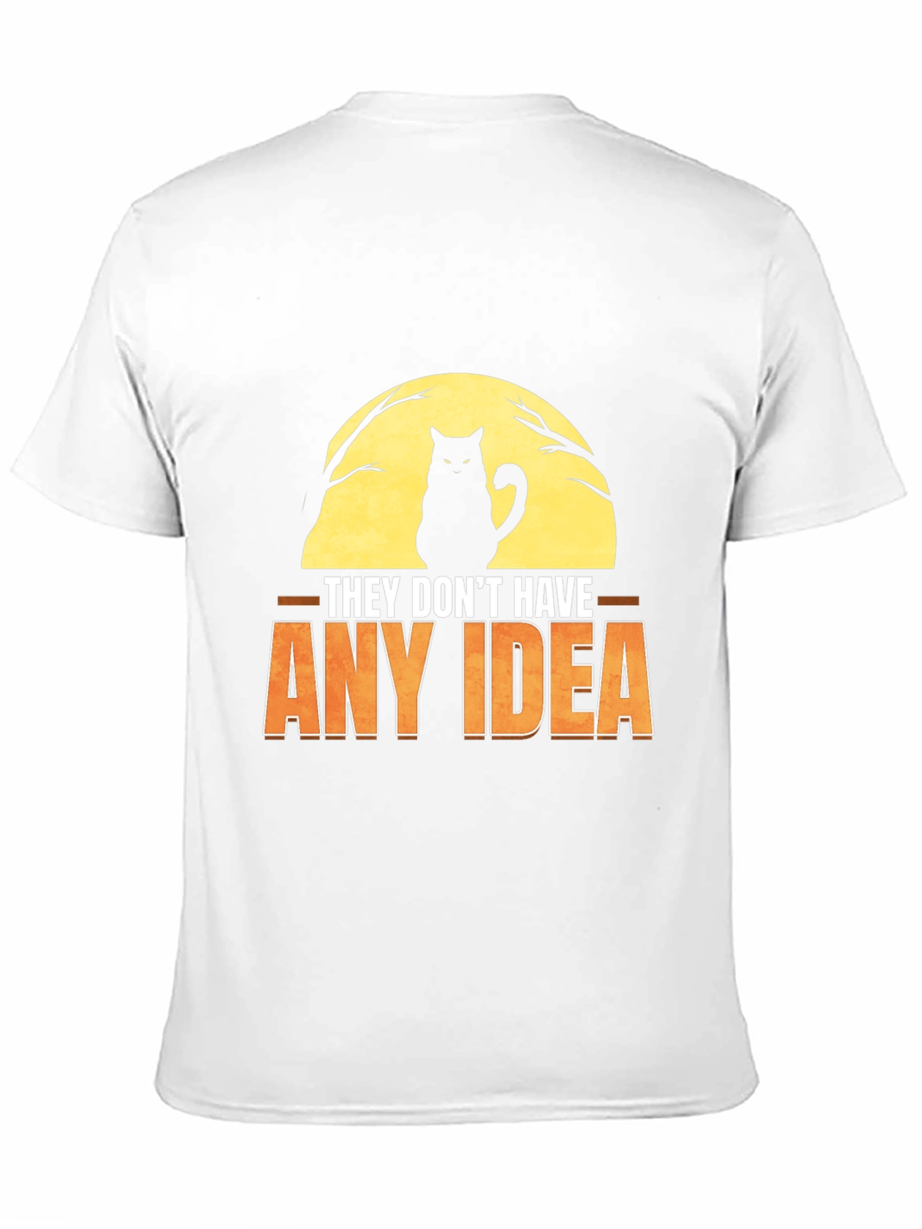 They Dont Have Any Idea Cat Graphic T-Shirt