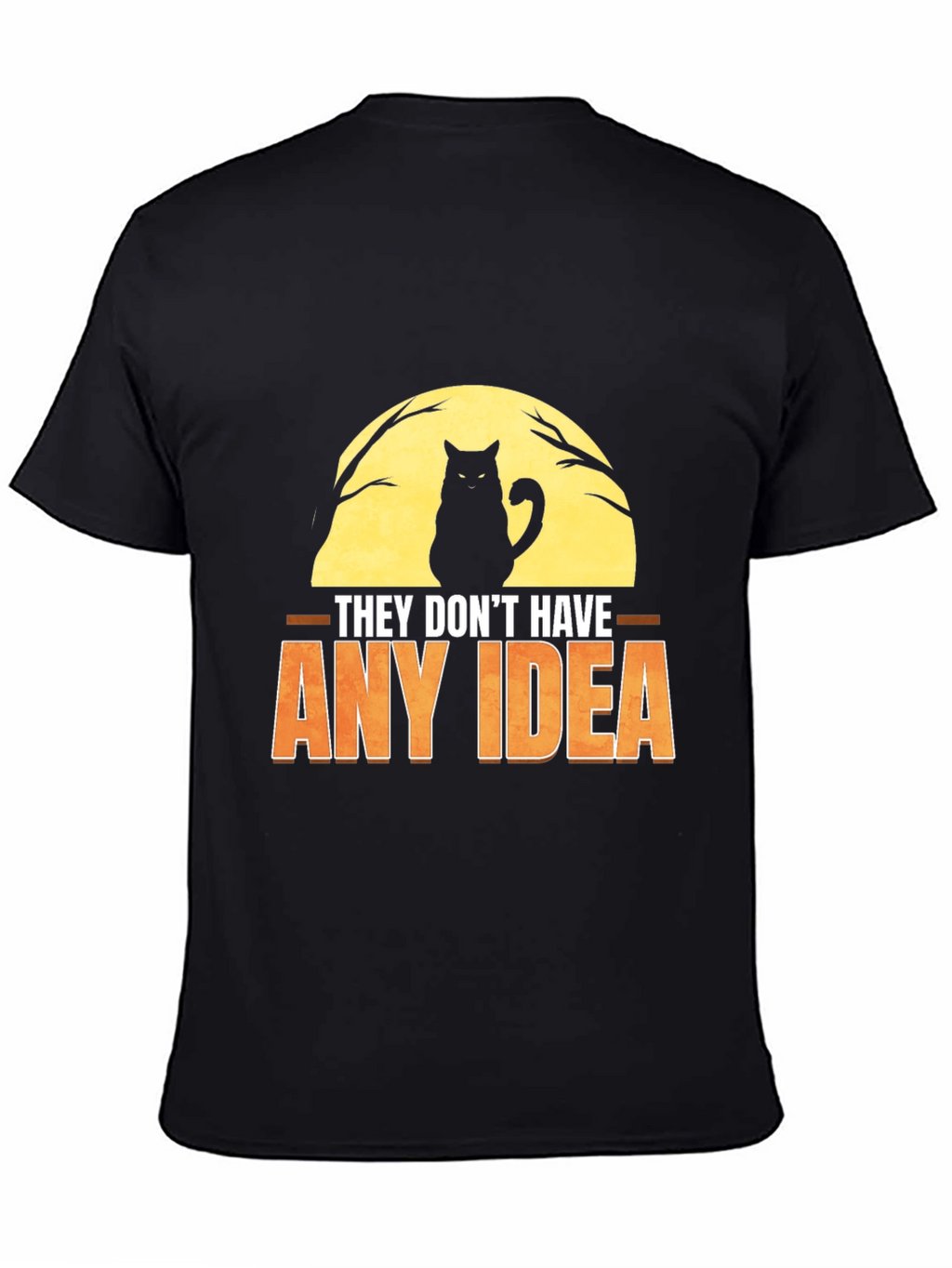 They Dont Have Any Idea Cat Graphic T-Shirt