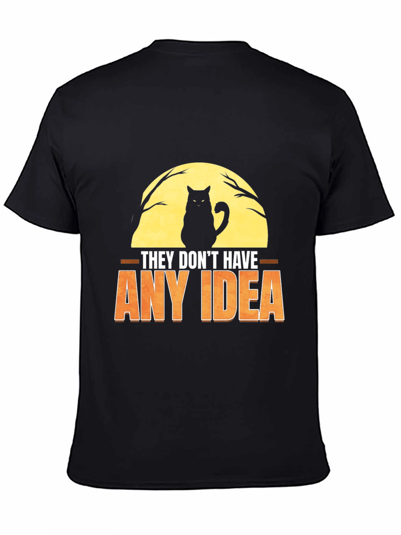 They Dont Have Any Idea Cat Graphic T-Shirt