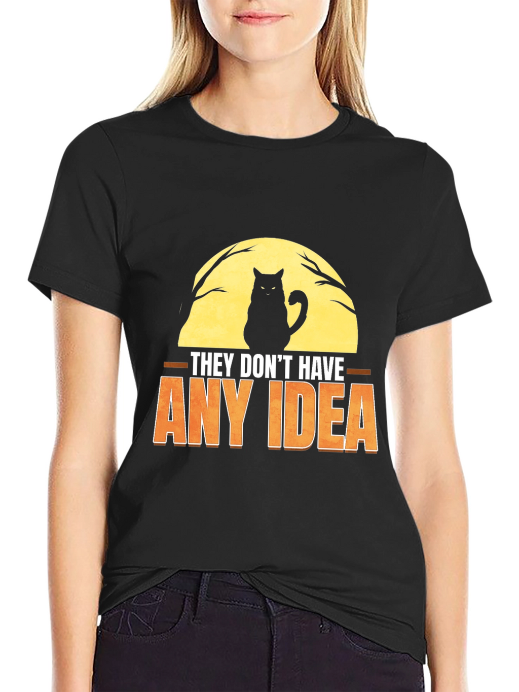 They Dont Have Any Idea Cat Graphic T-Shirt
