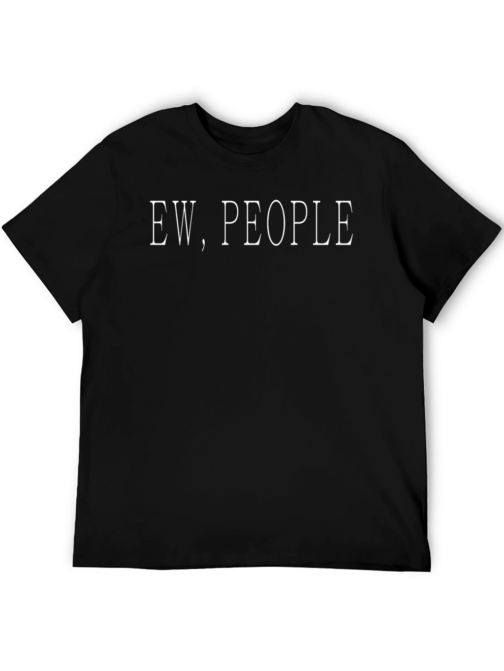 Ew People Graphic Tee - Sarcastic Black T-Shirt